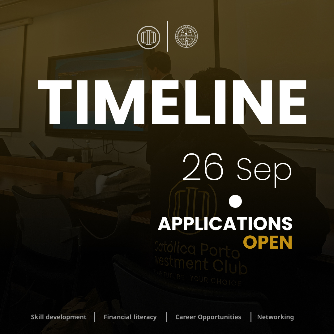 Recruitment Timeline 📅
Our recruitment process is officially open!
Joining CIC means more than being part of a club - it’s an opportunity to develop financial knowledge, gain practical experience, and build valuable connections for your future career.
Follow the timeline, take the step, and start investing in yourself.
Católica Porto Investment Club
Your future. Your choice.
