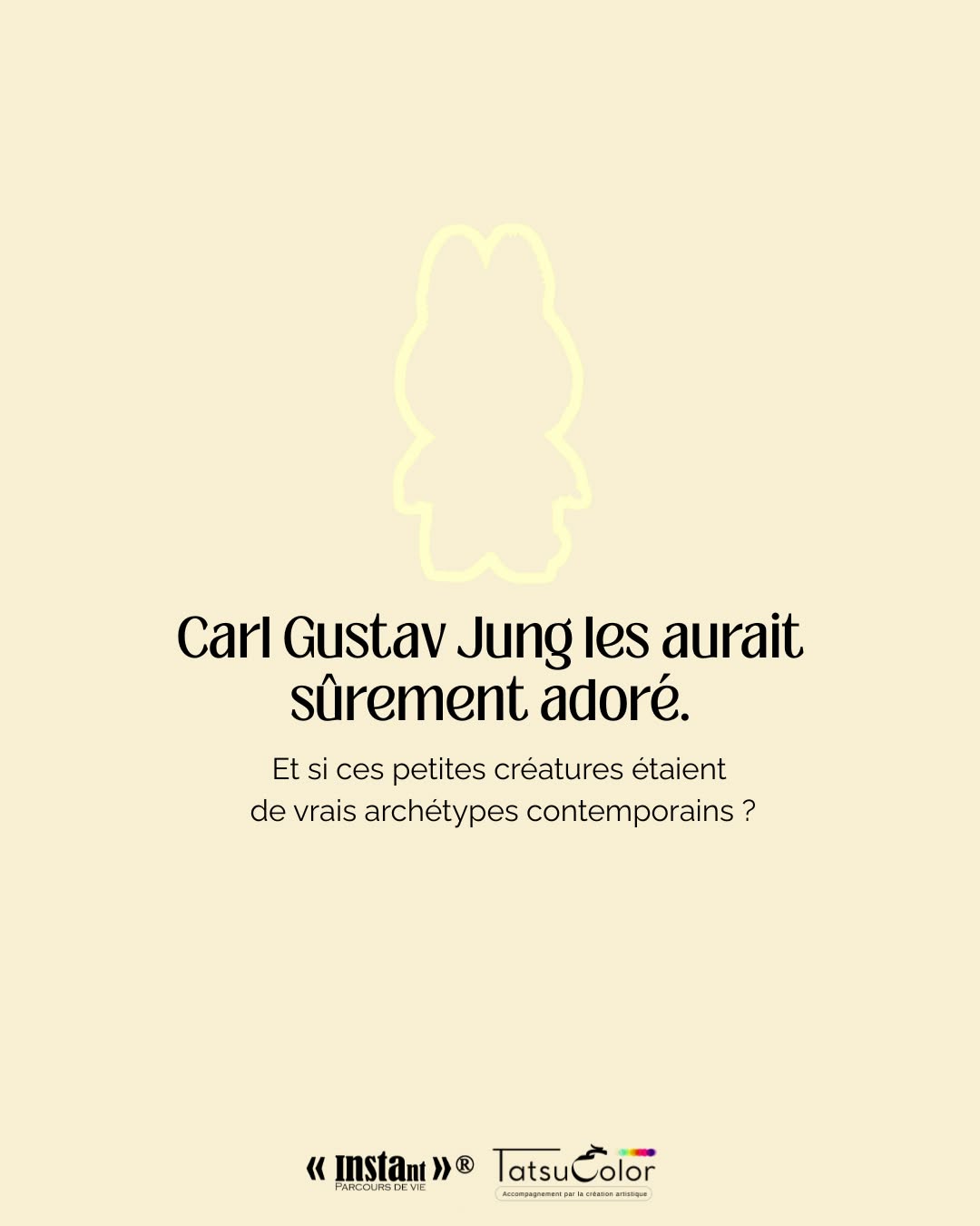 Carl GustavJung aurait sûrement adoré les Labubu.
Derrière leur allure enfantine et espiègle, la série Big Into Energy cache une véritable cartographie émotionnelle.
Ces petites créatures ne sont pas que mignonnes : elles deviennent des archétypes contemporains,
des figures modernes qui traduisent nos forces intérieures et nos besoins universels.
En m’inspirant de Jung, j’y vois :
Love → l’Amant, l’élan du cœur.
Happiness → l’Enfant, joie et créativité.
Loyalty → le Gardien, fidélité et protection.
Serenity → le Sage, paix et recul.
Hope → l’Innocent, confiance en l’avenir.
Luck → le Trickster, le hasard qui ouvre des chemins inattendus.
Et l’édition secrète ID → le Soi, l’unité profonde de toutes nos polarités.
Oui, ce n’est pas écolo… Mais quand même : Popmart vend des Labubu nommés Hope, Serenity, Love, Luck… et même ID (clin d’œil à Freud !).
Preuve que nos inconscients, nos valeurs et nos émotions sont devenus centraux.
Ces figurines pop et colorées deviennent alors plus que des objets de collection : elles incarnent nos forces intérieures, nos désirs et nos quêtes invisibles.
Dans un monde saturé d’images, ces petits totems rappellent que nous avons toujours besoin d’histoires, de symboles et d’archétypes pour nous relier à nous-mêmes et aux autres.
👉 Et vous, quel serait votre Labubu archétype du moment ?