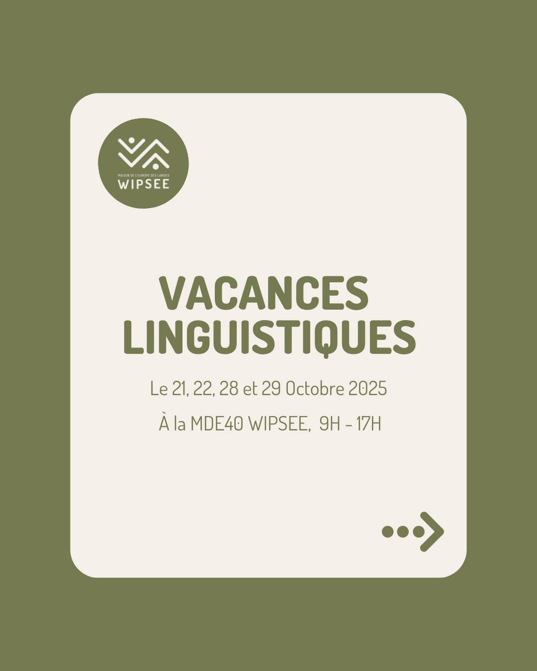 𝗩𝗮𝗰𝗮𝗻𝗰𝗲𝘀 𝗹𝗶𝗻𝗴𝘂𝗶𝘀𝘁𝗶𝗾𝘂𝗲𝘀 🥳
4 nouvelles journées pour les 6-14 ans !
🎯 Développer les compétences linguistiques
🎯 Découvrir des traditions des pays de l'Union Européenne
🎯 Enrichir son vocabulaire en anglais
Comment ?
🔹Des ateliers culinaires, des jeux, des activités extérieures, des jeux collectifs et créatives, des jeux de vocabulaire...
Où ?
📍 A la Maison de l'Europe des Landes WIPSEE, 5 rue des Lesbordes 40465 Pontonx-sur-l'Adour
Par qui ?
Animé par nos volontaires européens, services civiques et animateurs ! Un équipe interculturelle, dynamique, créative et aux solides compétences linguistiques.
📅 Quand ?
Les 21, 22, 28 et 29 Octobre 2025
De 9h à 17h
📧 Contact et inscriptions :
vanessavarela.wipsee@gmail.com
06 22 32 10 34
@europeansolidaritycorps @servicecivique
#volontariat #landes #pontonx #langues #enfants #ados #linguistique #jeux #animation #apprendre #anglais #ue #europe