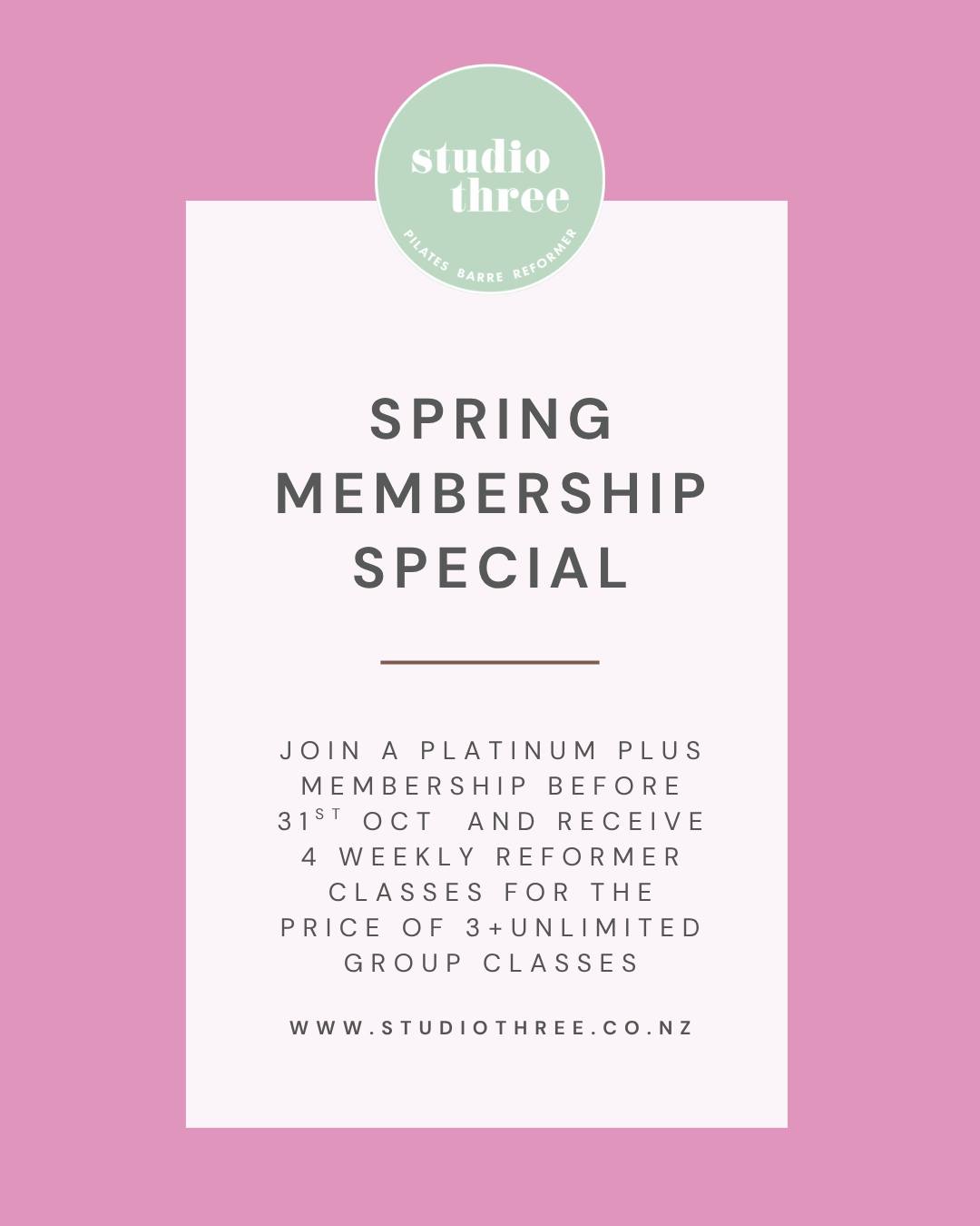 To help put a little more Spring in your step, we have a fabulous membership bonus for all our current Platinum Plus members and new Platinum Plus memberships joined until the end of the year.
**Current Platinum Plus members:** You are now set up to automatically book an additional Reformer class per week through until December 31st as our thank you for your continued support!
**New Platinum Plus memberships:** Join before October 31st and receive 4 weekly Reformer classes for the price of 3, plus unlimited group classes (choose from Barre, Pilates Mat & Fusion, TRX & Stretch & Restore), VOD access, and 1 complimentary guest pass per month through to the end of the year!
**Platinum memberships:** Upgrade to the Platinum Plus membership before 31st Oct for an additional $20 per week or just $75 per month and experience the benefits of increasing your consistency in the lead up to year end. Upgrade available for 1, 2 or 3 months, you choose!
Join now for $85 per week or $335 per month. Classes roll over weekly and can be accumulated over a month to use as suits you best. The minimum membership term is 60 days, and memberships can be paused for a minimum of 7 days and a maximum of 1 month over a 12-month period.
.
.
.
.
.
.
#Studiothree #membershipdeal #studiothreegreylynn #reformerpilatesauckland #boutique #pilatesauckland #reformerpilatesauckland #pilates #StudioThree #Movement #Boutique #Pilates #PilatesReformer #ReformerPilatesAuckland #PilatesAuckland #Barre #PilatesStudio