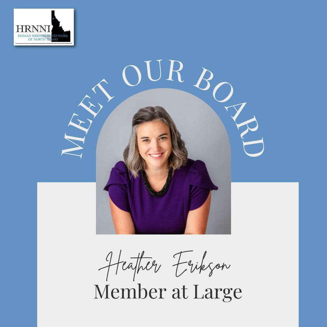 We’re thrilled to welcome Heather Erikson to our board as a Member-at-Large. Her commitment and perspective will help us continue making a difference!
Heather is a lifelong North Idaho resident and founder of Coeur Solutions, LLC, is a leadership coach and consultant dedicated to turning aspirations into achievements. Combining her passion for community with her expertise in team development and strategic planning, she empowers individuals and teams to reach their goals. As a Gallup-Certified Strengths Coach, Heather leverages her unique blend of Strategic, Maximizer, Arranger, Activator, and Relator strengths to guide her clients. With a Master’s in Adult Organizational Learning and hands-on experience as a people leader, she brings a practical and insightful approach to fostering growth and success in today’s workplace. When she's not coaching, you'll find her enjoying the beauty of North Idaho through hiking, boating, and berry picking
