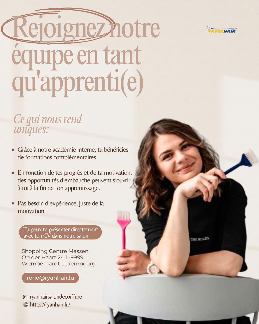 🎉 Nous recrutons un(e) apprenti(e) ! ✂💇♀
Notre salon de coiffure Ryanhair à Wemperhardt est à la recherche d’un(e) apprenti(e) motivé(e) pour rejoindre notre équipe dynamique !
✨Aucune expérience requise
✨Ce qui compte pour nous : ta motivation, ta bonne humeur et ton envie d’apprendre
✨Formation assurée dans un environnement professionnel et bienveillant
📍 Viens directement avec ton CV au salon ou contacte-nous pour plus d’infos !
💬 Fais le premier pas vers une carrière passionnante dans la coiffure !
#luxembourg #salondecoiffure #apprentie #wemperhardt #hair