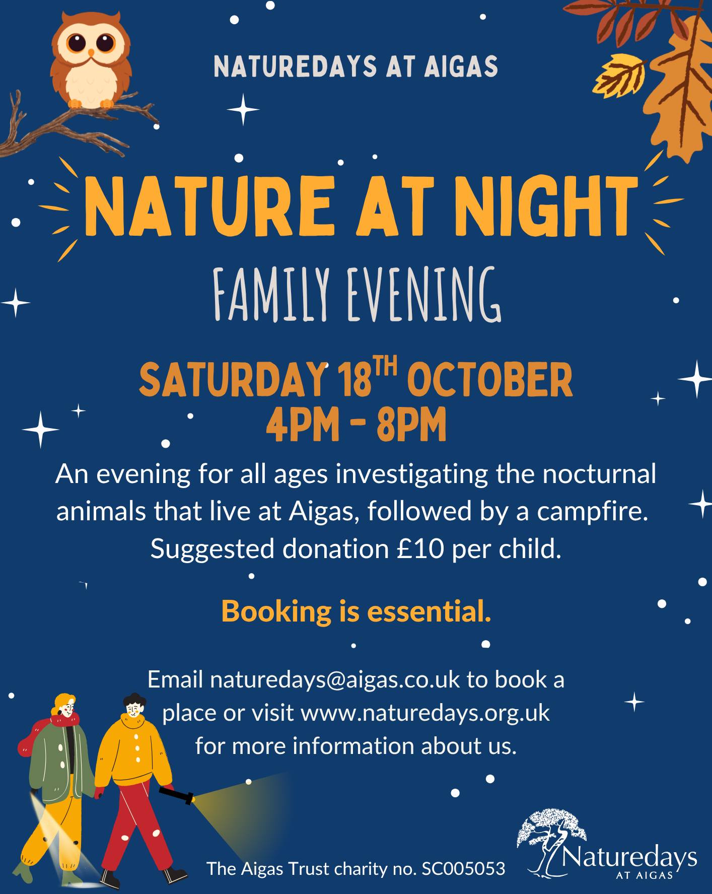We are excited to announce our Nature at Night Family Evening on Saturday the 18th October! 🍂
Join us for an evening exploring and looking for nocturnal wildlife! There will also be options for crafts and a campfire 🦉🔥
Booking essential!
Image description: A very dark blue poster with white stars in the background, reminiscent of a night sky. Around the outside there are pictures of autumn leaves, an owl, and some people walking with torches.
Text on the poster reads: Nature at Night Family Evening, Saturday 18th October 4pm - 8pm. Suggested donation £10 per child. Booking is essential. Email naturedays@aigas.co.uk to book a place or visit www.naturedays.org.uk to learn more about us.