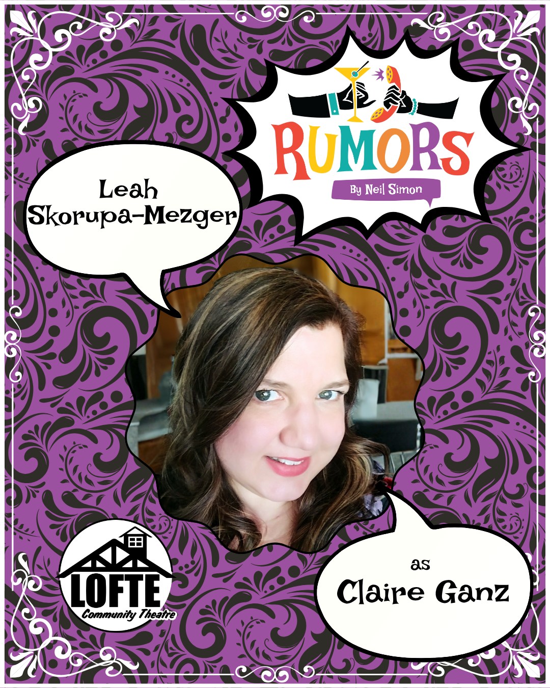 We are delighted to introduce one of our cast members for Rumors: Leah Skorupa-Mezger as Claire Ganz! Performances of Rumors run October 17, 18, 19, 23, 24, 25, 26. Tickets are available at lofte.org/tickets or by calling 402-234-2553.
Claire is very excited to be making her debut on the Lofte stage. She works as a costume designer around the Omaha metro area and is a three-time OEAA winner for Something Rotten, The Addams Family, and Spamalot! at Ralston Community Theater. As an actress, Leah has most recently been a part of the dance ensembles in Spamalot! (RCT) and White Christmas (Bellevue Little Theater) She sends all her love and thanks to her husband, Tom and her 3 boys, Alex, Malcolm and Ziggy for all their support.
Shows start at 7:00 on Thursdays, Fridays, and Saturdays, and 2:00 on Sundays. The concession stand will open 1 hour before the show starts, and the house will be open for seating at this time as well.
More about Rumors: A wedding anniversary party is being held for Charley Brock, the Deputy Mayor of New York, and his wife, Myra. Ken Gorman, a lawyer, and his wife, Chris, are the first to arrive at the party and first to discover Charley with a flesh wound, who now lies bleeding in another room. Myra is nowhere to be seen. Charley’s self-inflicted bullet injury sets off a series of events, causing his guests to scramble to get “the story” straight before the authorities arrive. As the confusion and miscommunications mount, the evening spins off into classic farcical hilarity. We suggest PG-13
.
.
.
.
.
#Lofte #TheLofte #BornInABarn #LofteTheater #CommunityTheater #CommunityTheatre #Volunteer #Nebraska #CassCounty #Lincoln #Omaha #WeepingWater #Manley #theatre #theater #live #livetheater #livetheatre #localtheater #localtheatre #comedy #rumors #neilsimon #play