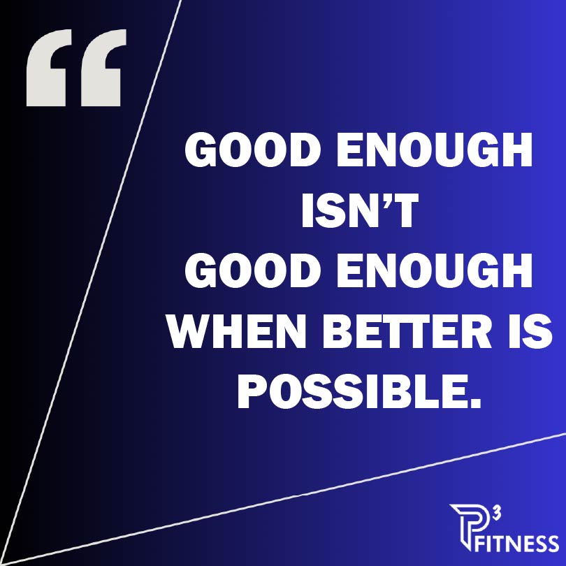 Better is ALWAYS possible. Why not seek it?
#TEAMP3
#P3Fitness