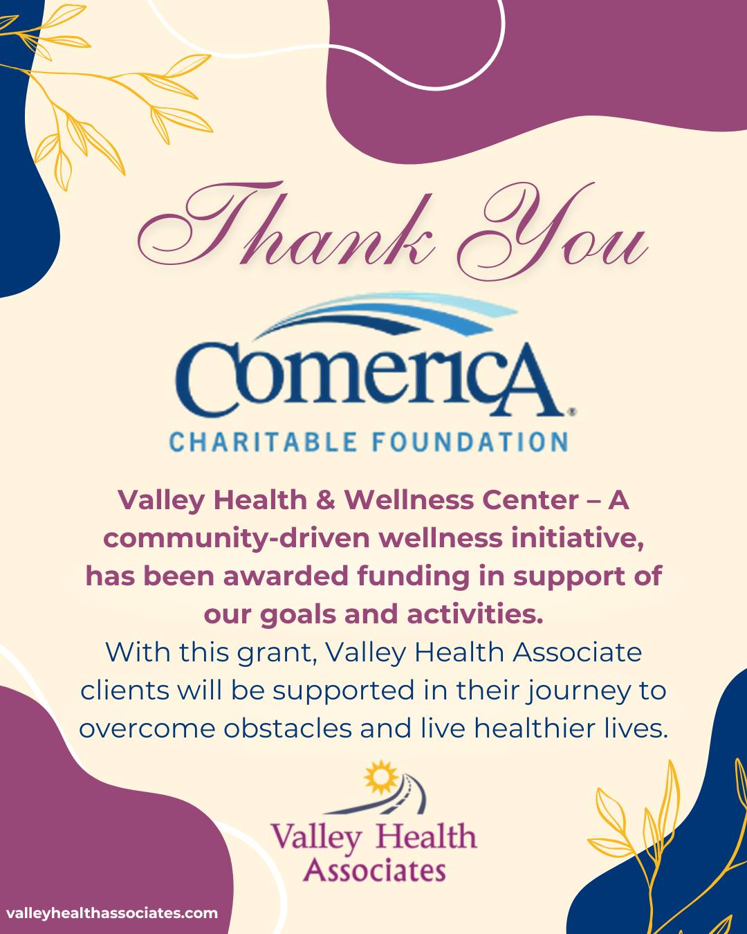 Valley Health Associates is thankful for a grant received from the Comerica Charitable Foundation in support of its goals and activities for the
Valley Health & Wellness Center – A community-driven wellness initiative.
#ValleyHealthAssociates #VHA #Nonprofit #ComericaCharitableFoundation #ThankYou