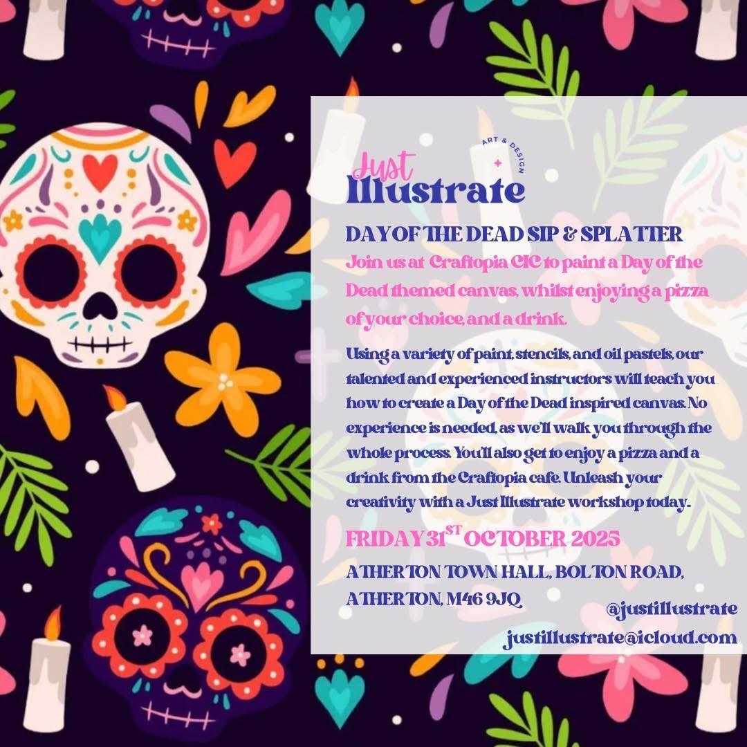 🎨💀 Special Event Alert! 💀🎨
Just Illustrate will be hosting a Day of the Dead Sip & Splatter at Craftopia CIC this Halloween (Friday 31st October)!
Join us for a creative evening of Day of the Dead–themed painting, complete with pizza and a non-alcoholic drink from the Craftopia café. No experience needed just come along, relax, and get creative!
📍 Atherton Town Hall, Bolton Road, Atherton, M46 9JQ
✨ Book your spot now and celebrate Halloween the colourful way!
https://www.eventbrite.co.uk/e/1761940002979?aff=oddtdtcreator