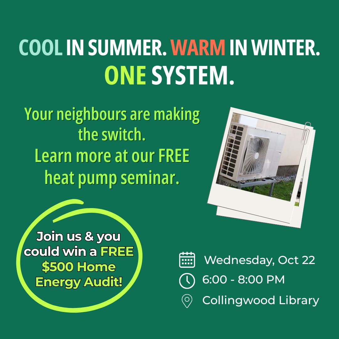 Thinking about your next home heating upgrade? Don’t wait for an emergency — get the facts first! Join our free Heat Pump Seminar on Oct 22 and learn how one system can do it all. Plus, you could win a $500 Home Energy Audit!
RSVP today: https://www.collingwoodclimateaction.com/event-details-registration/heat-pump-seminar
#heatpumps #heatpumpsystem #freeheatpumpseminar #collingwood #localimpact #energyefficiency #homeenergy