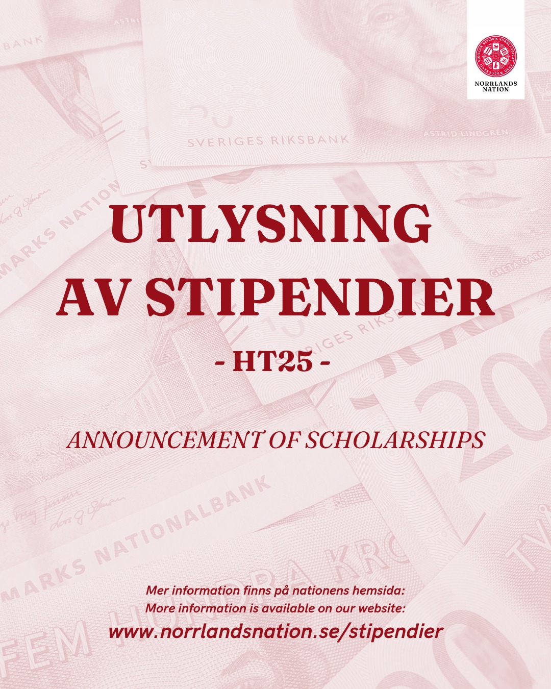Nu är det dags att söka Norrlands nations stipendier!
Ansökningen öppnar 21 oktober och avslutas 21 november klockan 16:00.
-HUR ANSÖKER JAG?-
All info om hur du söker hittar du på sidan “Stipendier” under fliken “Aktuellt” på vår webbplats.
Ansökningshandlingarna du behöver fylla i hittar du där och i kansliet. Alla ansökningar lämnas in i kansliet, antingen personligen eller via post. Det går inte att ansöka via mejl.
Innehar du redan ett stipendium? Då ska du bevaka det för att få din utbetalning. Bevakningstiden pågår från den 21 oktober till 21 november.
Vad väntar du på? Sök ett eller flera stipendium idag!
Om du har fler frågor är du alltid välkommen att kontakta oss på stipendium@norrlandsnation.se.
—
It is now time to apply for Norrlands nation's scholarships!
The application opens on October 21st and closes November 21st at 16.00.
- HOW DO I APPLY?-
You can find all the information on how to apply on the page “Scholarships” under the tab “Activities” on our website.
The application forms you need to fill out are available there and in our reception (kansli). All applications must be submitted in person or by postal mail. It is not possible to apply via email.
What are you waiting for? Apply for a scholarship today!
If you have any questions concerning application feel free to contact us on stipendium@norrlandsnation.se.