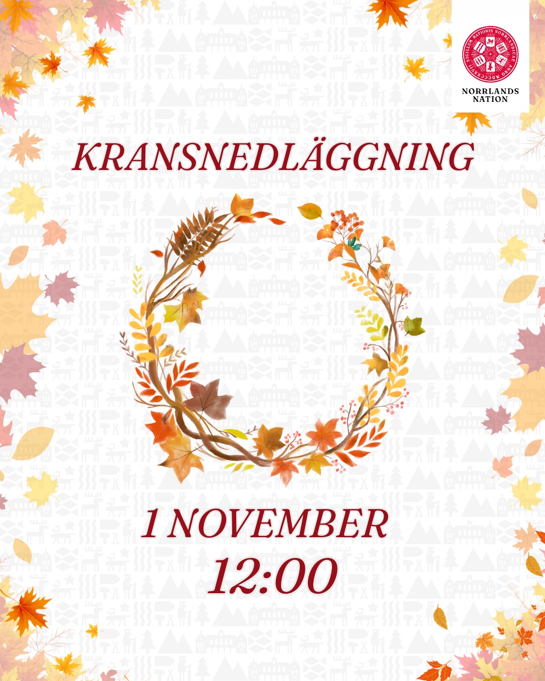Välkommen på Norrlands nations kransnedläggning.
Lördagen den 1 november, samlas nationsmedlemmar klockan 12:00 utanför nationens gamla del för att under nationens fana tåga iväg till nationsgraven på Gamla kyrkogården. Där kommer bortgångna landsmän och landsmaninnor att hedras med körsång, krans och betraktelser.
Efter kransnedläggningen tågar vi tillbaka till nationen där det kommer att bjudas på fika i Gulans salong, samt tillfälle för umgänge och samtal. Fikat är helt gratis och ingen föranmälan krävs.
Varmt välkomna!
___
Welcome to the Norrland Nation's Kransnedläggning (wreath-laying) ceremony.
On Saturday 1 November, members of the nation will gather at 12:00 outside the entrance to the Old Part to march under the nation's flag to the nation's grave at the Old Cemetery. There, deceased compatriots will be honored with choral singing, wreaths, and reflections.
After the Kransnedläggning's ceremony, we will return to the nation where there will be refreshments in the Gulans Salong, as well as an opportunity for socialisering and conversation. The fika is completely free and no pre-registration is required.
A warm welcome!