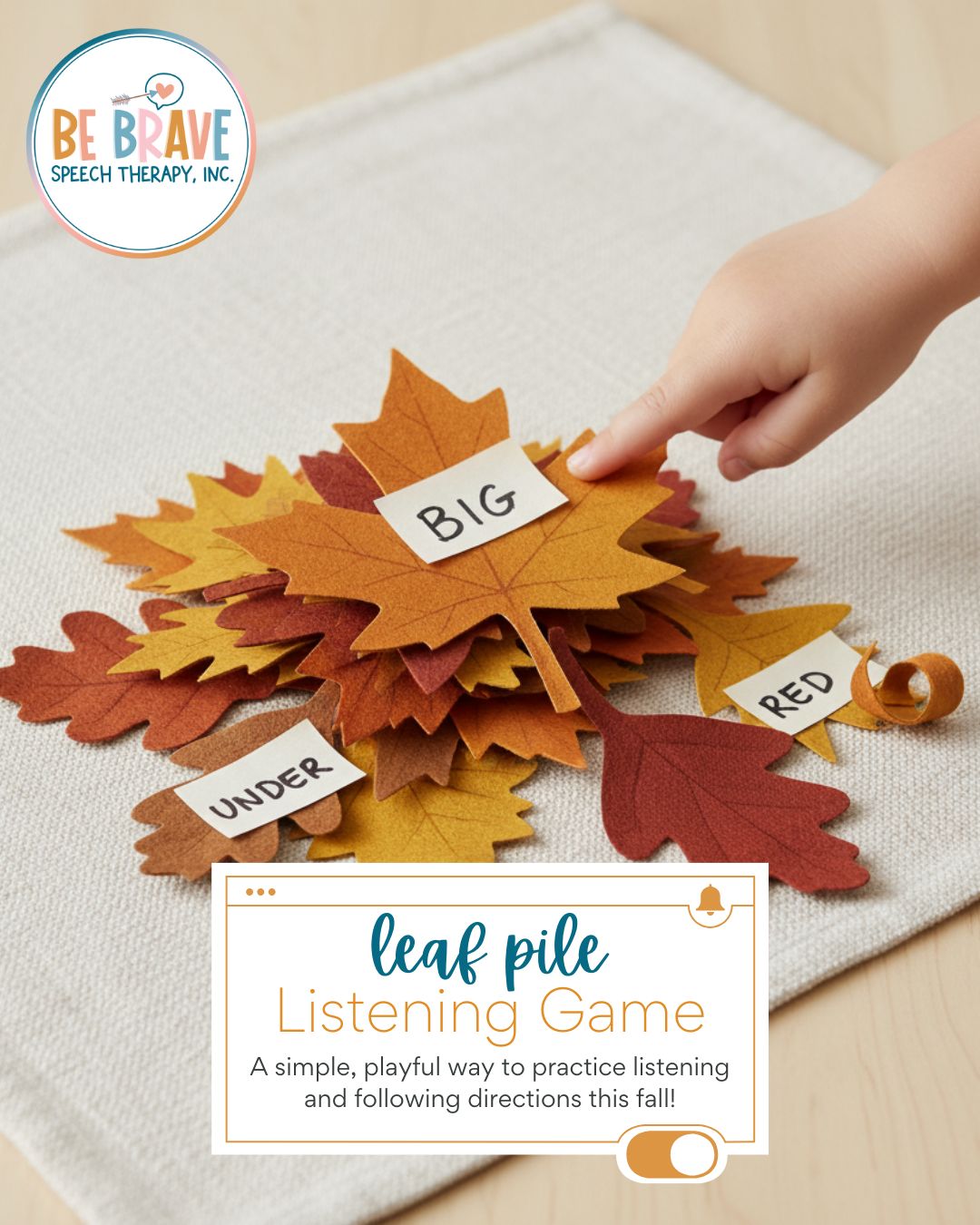 Here is a a fun, simple, and playful way to practice listening and following directions this fall! It's a leaf pile listening game! 🍁
Try directions like:
✨ “Find the BIGGEST leaf.”
✨ “Pick up TWO red leaves.”
✨ “Put the yellow leaf UNDER the pumpkin.”
This game supports receptive language skills while encouraging attention and understanding of size + position words. Perfect for sessions, classrooms, or cozy afternoons at home!
#BeBraveSpeechTherapy #escondidomoms #escondidocalifornia #sanmarcosmoms #sanmarcoscalifornia #vistamoms #vistacalifornia #northcountysdmoms #valleycentercalifornia #fallbrookcalifornia #sandiegoslp #SpeechTherapy #SpeechTherapist #SpeechPathologist #PrivatePracticeSLP #pediatricslp #escondidokids #sanmarcoskids #hiddenmeadows #onlinespeechtherapy #fallspeechtherapy #fallspeechtherapyactivites #fallspeechtherapyideas #fallspeechfun
