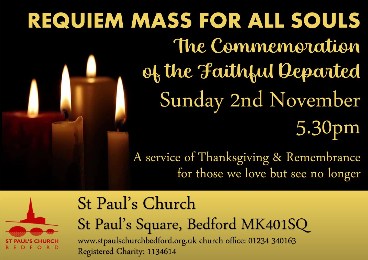 REQUIEM MASS FOR ALL SOULS ~ Sunday 2nd November at 5.30pm. At this quiet and reflective service of Holy Communion we remember before God those we love but see no longer. Candles are lit in remembrance of loved ones we have lost, and the names of all those whose funerals we have taken in the last year, along with others whom we have been asked to remember by name, are read out.