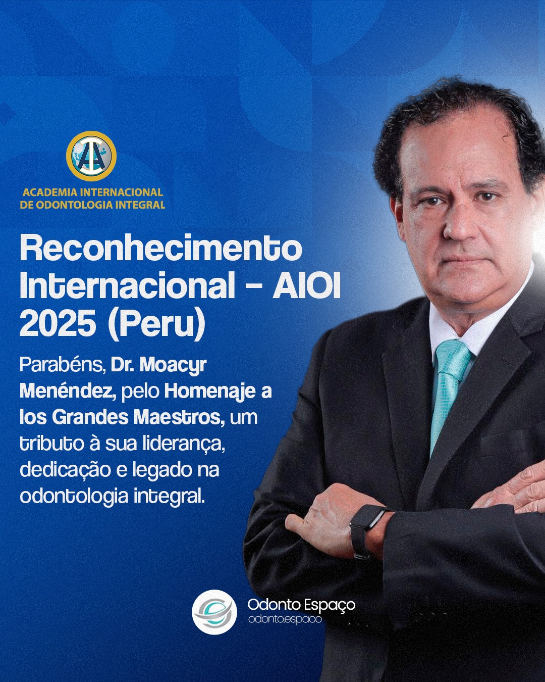 É com imenso orgulho que compartilhamos uma notícia especial. 💛
O Dr. Moacyr Menéndez, fundador da Odonto Espaço e ex-presidente mundial da Academia Internacional de Odontologia Integral (AIOI), foi selecionado para receber o reconhecimento “Homenaje a los Grandes Maestros”, durante o 8º Congresso Mundial da AIOI, que acontecerá em outubro de 2025, no Peru.
🌍 Essa homenagem é um marco que celebra uma trajetória dedicada à odontologia integral, à formação de profissionais em toda a América Latina e ao compromisso com a excelência e o cuidado humano que inspiram a Odonto Espaço há mais de 40 anos.
💎 Parabenizamos o Dr. Moacyr por mais essa conquista que enche nossa equipe de orgulho e reafirma nosso propósito de transformar vidas por meio do sorriso.
________
Es con inmenso orgullo que compartimos una noticia muy especial. 💛
El Dr. Moacyr Menéndez, fundador de Odonto Espacio y ex presidente mundial de la Academia Internacional de Odontología Integral (AIOI), ha sido seleccionado para recibir el reconocimiento “Homenaje a los Grandes Maestros” durante el 8º Congreso Mundial de la AIOI, que se realizará en octubre de 2025, en Perú.
🌍 Este homenaje representa un hito que celebra una trayectoria dedicada a la odontología integral, a la formación de profesionales en toda América Latina y al compromiso con la excelencia y el cuidado humano que inspiran a Odonto Espacio desde hace más de 40 años.
💎 Felicitamos al Dr. Moacyr por este merecido reconocimiento que llena de orgullo a todo nuestro equipo y reafirma nuestro propósito de transformar vidas a través de la sonrisa.