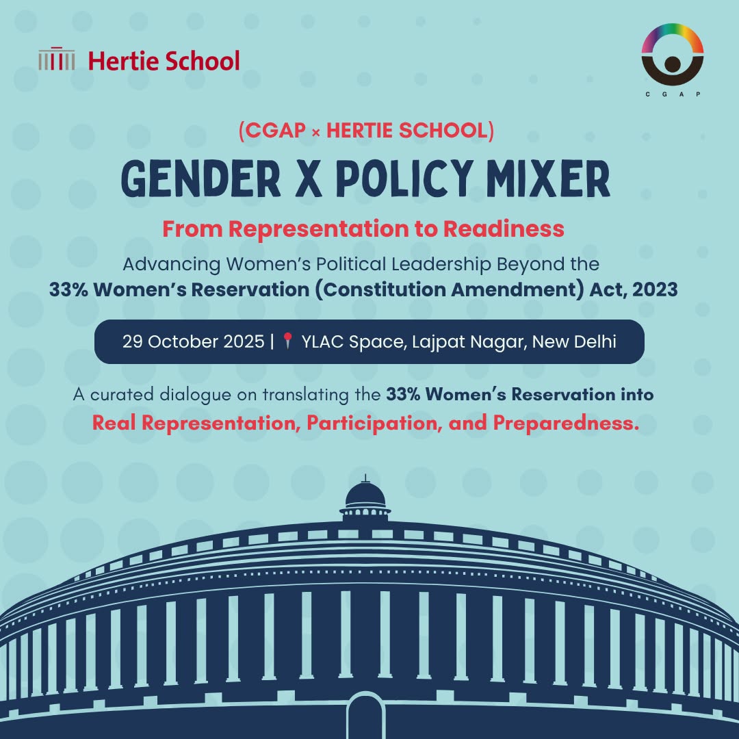Representation must meet readiness.
The Gender × Policy Mixer (CGAP × Hertie School - India Network) brings together policymakers, researchers, and practitioners to explore how India can translate the promise of the 33% Women’s Reservation (Constitution Amendment) Act, 2023 into real representation, participation, and preparedness.
🗓️ 29 October 2025
📍 YLAC Space, Lajpat Nagar, New Delhi
A curated, invite-only dialogue on advancing women’s political leadership and moving the conversation from inclusion to institutional transformation.
Stay tuned. More details and speaker announcements coming soon. 👀
#GenderAndPolitics #CGAPxHertie #WomenInLeadership #PolicyMixer #RepresentationToReadiness #GenderGovernance
