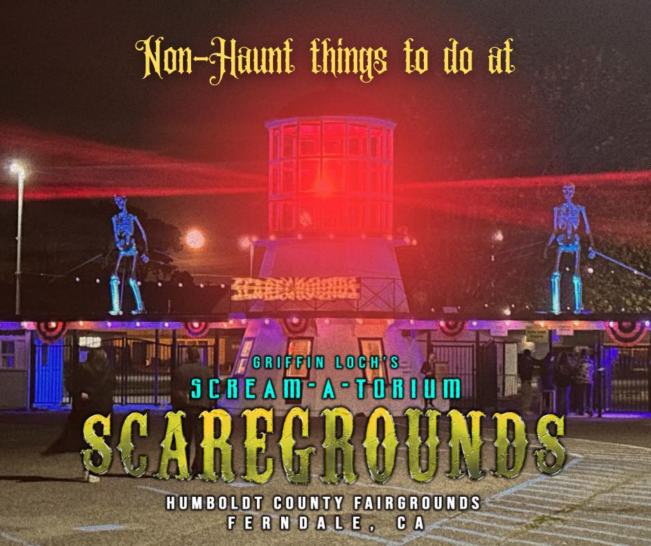 The Scaregrounds isn’t just haunted mazes, it’s an immersive Halloween experience. From dinner to terror, we’ve got you covered. Spend all evening with us - if you dare 🦇
This list isn’t exhaustive ;) come see what else we have in store 👻
#localbusiness #frightdale #scaregrounds #visitferndale #ferndalecalifornia #humboldtcounty #visithumboldt #hauntlife #hauntedmaze #humboldt #ferndalefrightfullyfun #NorCalTravel #humboldtcountyfair #screamatorium #shoplocal #hauntedhouse #visitnorcal #griffinloch