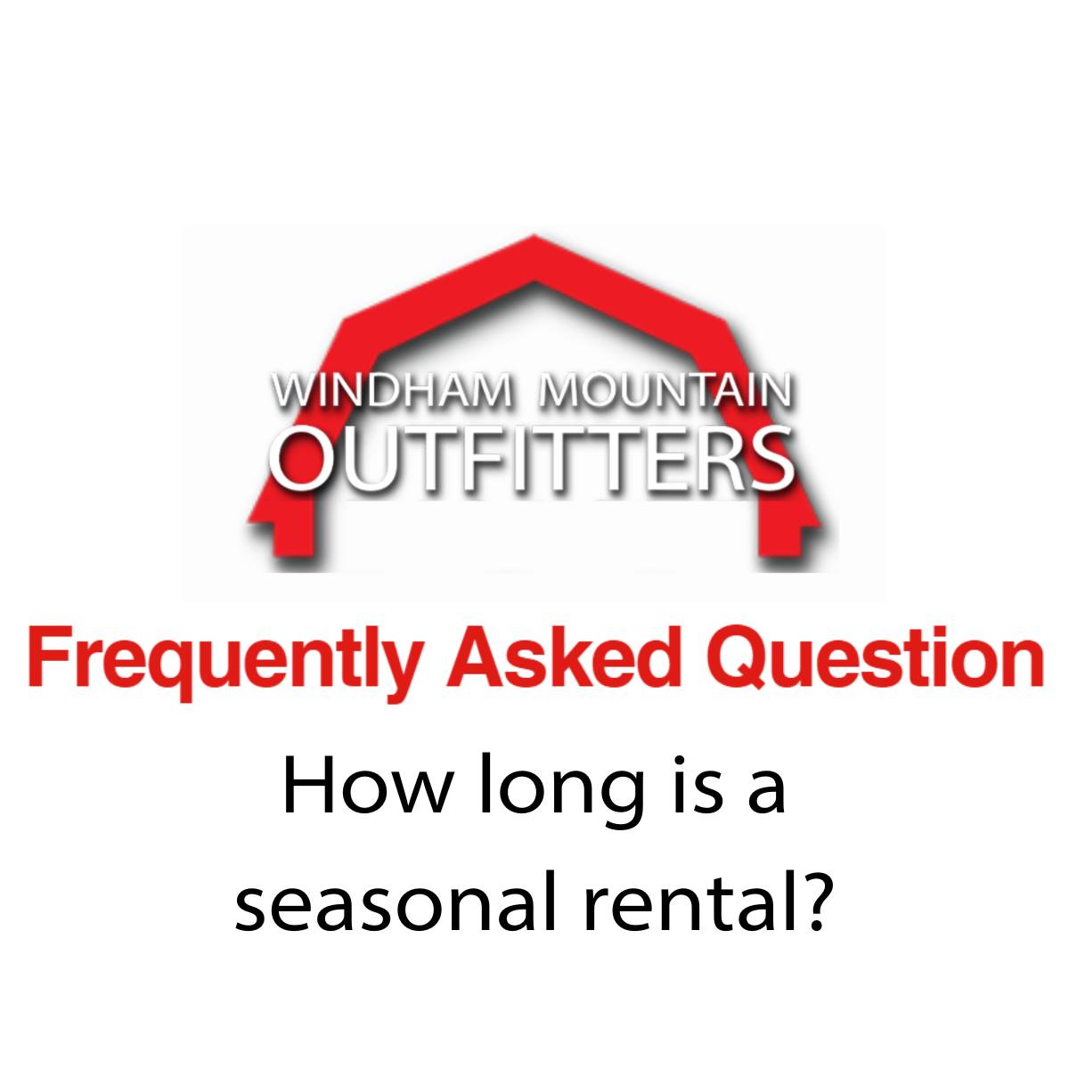 How long is a seasonal rental?
Seasonal rentals run from the start of the winter season until the final return date in spring. You can take your gear home and keep it all season long.