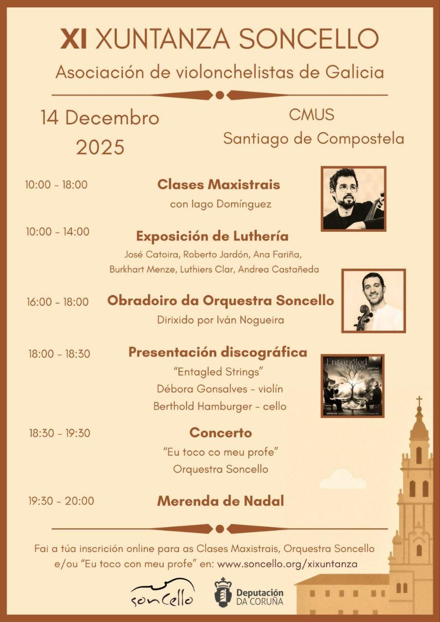 🎻🎶 A XI Xuntanza Soncello está a piques de chegar! 🎶🎻
Este 14 de decembro de 2025, en Santiago de Compostela, convidámosche a un día cheo de música, arte e comunidade. Un evento único para todos os amantes do violoncelo.
📅 *Horario e actividades**:
* *10:00 - 18:00**: Clases Maxistrais con Iago Domínguez
* *10:00 - 14:00**: Exposición de Luthería con recoñecidos luthiers como José Catoira, Roberto Jardón, Ana Fariña, Andrea Castañeda, Luthiers Clar e o arquetero Burkhart Menze.
* *16:00 - 18:00**: Obradoiro dá Orquestra Soncello, dirixido por Iván Nogueira
* *18:00 - 18:30**: Presentación discográfica “Entangled Strings” con Débora Gonsalves (violín) e Berthold Hamburger (cello)
* *18:30 - 19:30**: Concerto “Eu toco co meu profe” e Orquestra Soncello
* *19:30 - 20:00**: Merenda de Nadal 🎄
Non te perdas esta marabillosa xornada chea de música e tradición! Ademais, poderás inscribirche nas Clases Maxistrais e gozar dun concerto espectacular.
🔗 *Inscríbeche en liña**:
www.soncello.org/xixuntanza
Vémonos na XI Xuntanza Soncello!
@culturadadeputaciondacoruna
@cmus_santiago
