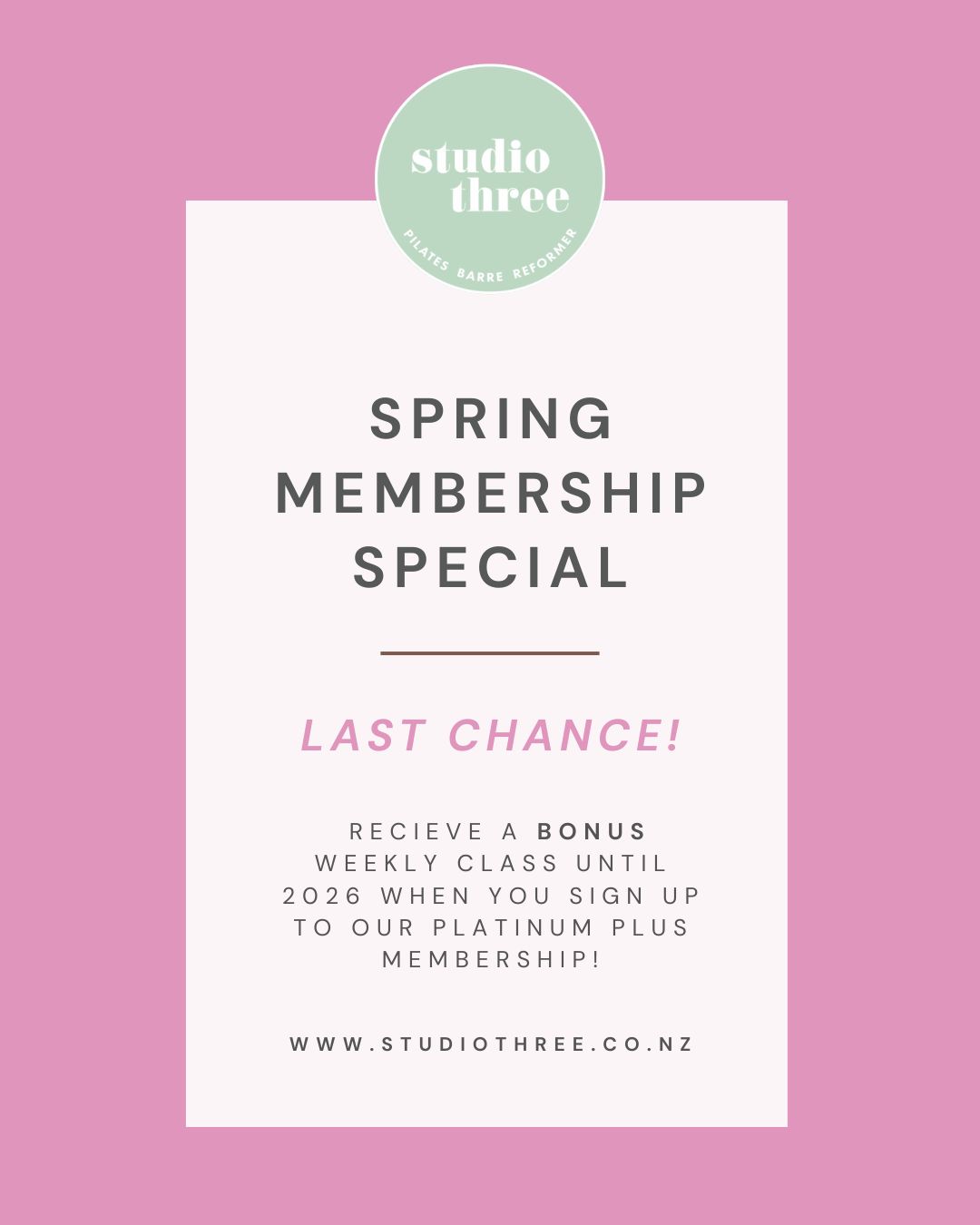 LAST CHANCE to make the most of our Spring Membership Deal!
Join a Platinum plus Membership before October 31st and receive 4 weekly Reformer classes for the price of 3, plus unlimited group classes (choose from Barre, Pilates Mat & Fusion, TRX & Stretch & Restore), VOD access, and 1 complimentary guest pass per month through to the end of the year!
**Current Platinum Plus members:** You are now set up to automatically book an additional Reformer class per week through until December 31st as our thank you for your continued support!
**Platinum memberships:** Upgrade to the Platinum Plus membership before 31st Oct for an additional $20 per week or just $75 per month and experience the benefits of increasing your consistency in the lead up to year end. Upgrade available for 1, 2 or 3 months, you choose!
Join now for $85 per week or $335 per month. Classes roll over weekly and can be accumulated over a month to use as suits you best. The minimum membership term is 60 days, and memberships can be paused for a minimum of 7 days and a maximum of 1 month over a 12-month period.
.
.
.
.
.
.
#Studiothree #membershipdeal #studiothreegreylynn #reformerpilatesauckland #boutique #pilatesauckland #reformerpilatesauckland #pilates #StudioThree #Movement #Boutique #Pilates #PilatesReformer #ReformerPilatesAuckland #PilatesAuckland #Barre #PilatesStudio