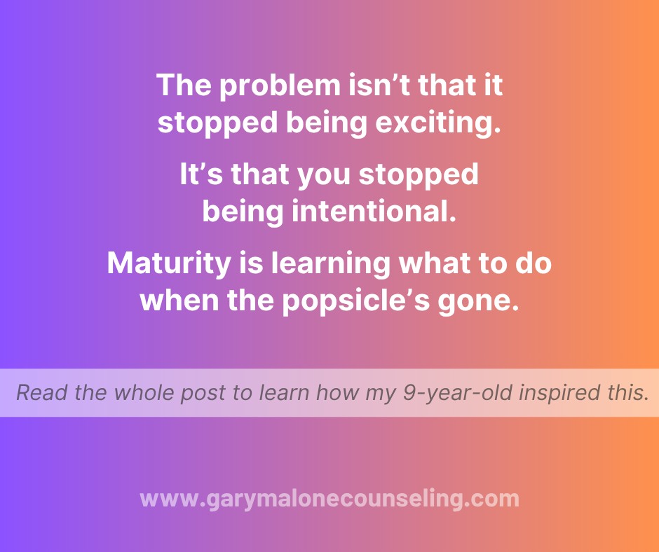 I watched my son eat a popsicle last night. He finished it, stared at the wrapper, and then, without a thought, set the wrapper down beside him. Not maliciously. Not rebelliously. Just… done.
In that tiny moment was a whole developmental truth: when something no longer serves us, we don’t instinctively know what to do next. Kids have to learn that finishing something comes with responsibility. You enjoyed it, now throw the wrapper away. You used it, now tend to what’s left.
It made me think about adults. How many of us never learn what to do after the thing stops serving us?
In marriage, it shows up quietly at first. The excitement fades, the routines feel heavy, the effort doesn’t taste as sweet and instead of tending to what’s left, we emotionally set it down. We scroll more. We speak less. We chase something new or numb the absence of what once was. We forget that love, real love, requires clean-up, not escape.
Kids need guidance to learn responsibility after pleasure. Adults need courage to learn presence after the spark. One is about learning to throw something away properly. The other is about learning not to.
Maybe growth is realizing the moment of “I’m not excited by this anymore” isn’t the end.
It’s the invitation to start showing up differently - to rediscover, reimagine, and reengage.
Because sometimes what’s left still deserves care. It just needs a new kind of attention.
