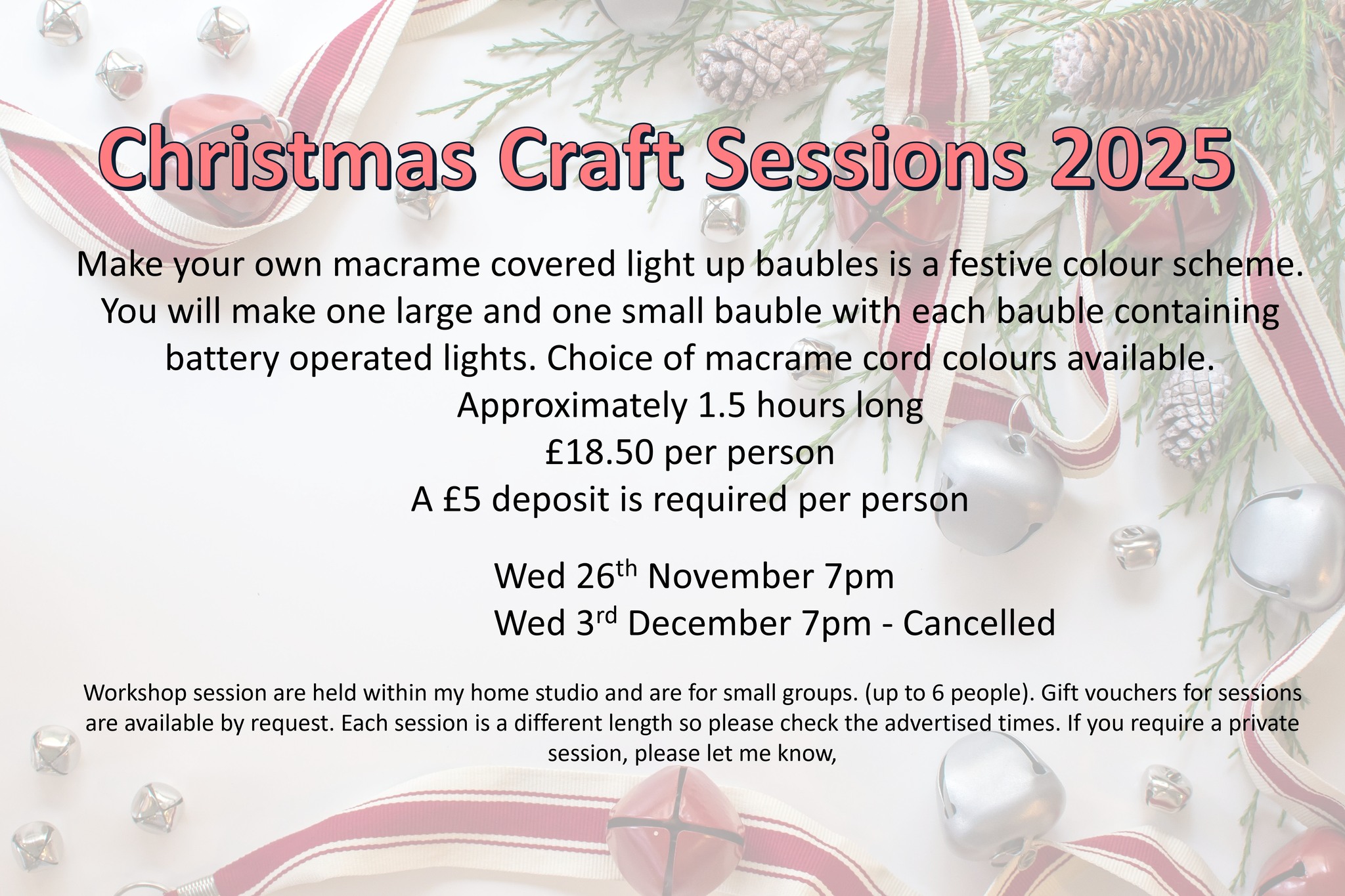 Unfortunately we have had to cancel a workshop session due to having a private booking the same night. However should you wish to attend the bauble workshop we have opened up Wed 10th Dec at 7pm to do baubles instead. Please message to book this workshop