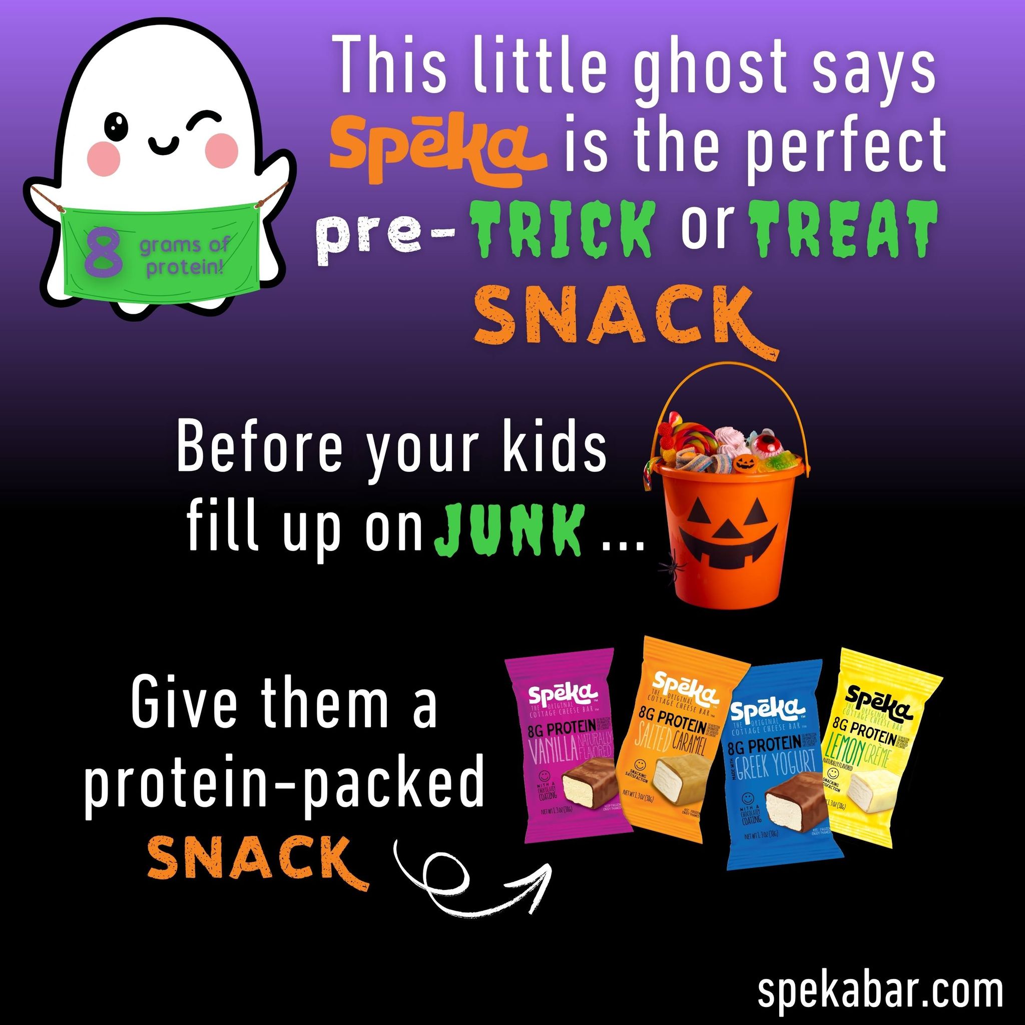 👻 Spēka Says: Snack Smart Before the Sweets! 🍬
Before your little monsters dive into their candy haul, fuel them up with something that actually sticks with them — a Spēka Bar! 💪
Each bar packs 8g of protein and tastes so good, they won’t even miss the sugar rush.
✨ Perfect for pre–trick-or-treat energy!
#SpekaBar #TrickOrTreat #HalloweenSnacks #BetterThanCandy #ProteinPower #FallFuel