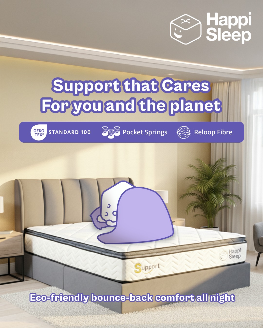 Your body says thanks, and planet earth echoes it! 😴🌎
Made with upcycled Reloop fibres and pocketed springs, our Support Mattress gives you and the planet well-rested comfort night after night
#HappiSleep #DreamWithUs #EcoSleep