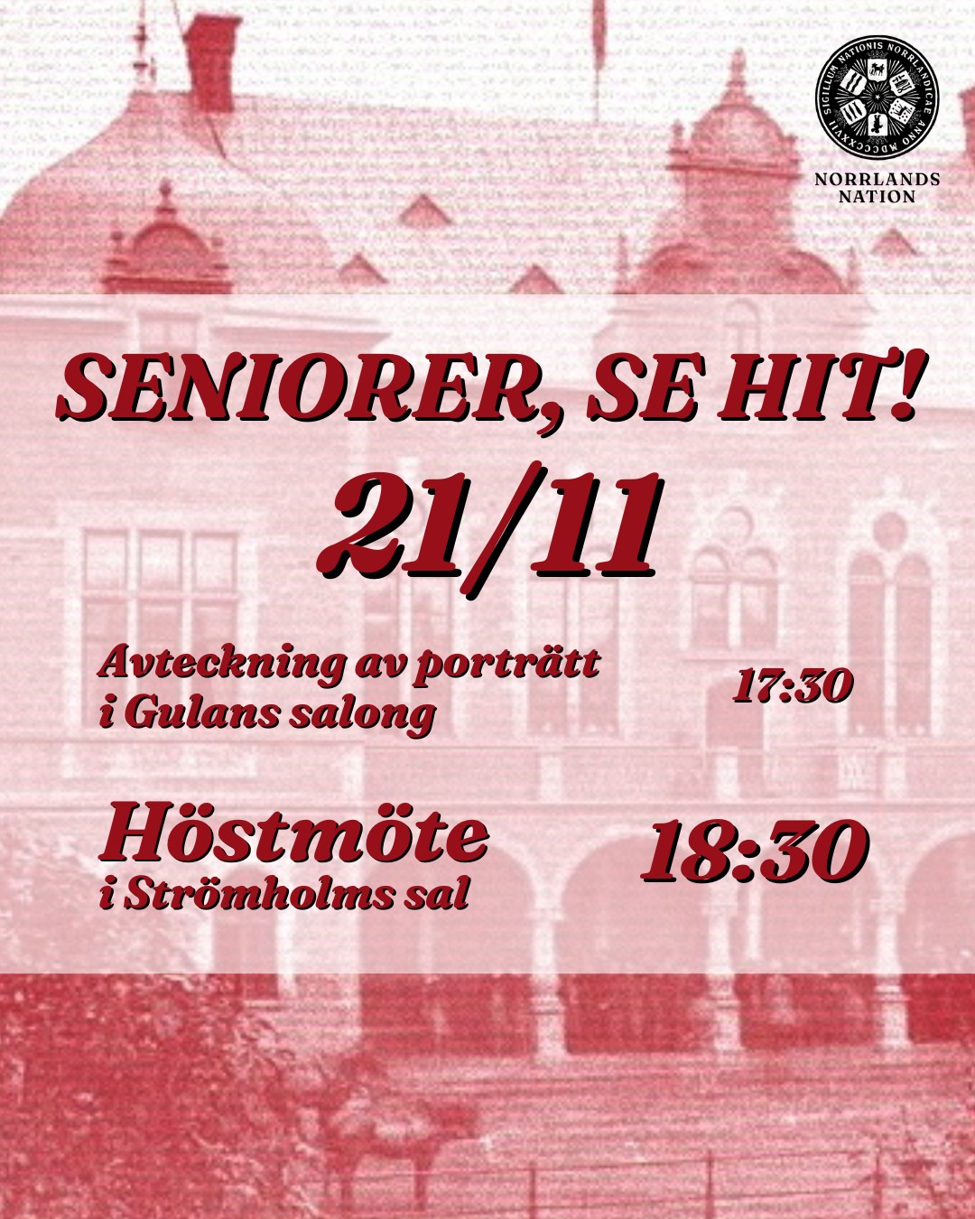 Seniorer, se hit!
Härmed kallas Norrlands nations seniorer till Seniorskollegiets sjuttiosjätte sammankomst 21 november 18:30 i Strömholms Sal. Under mötet behandlas bland annat inkomna hedersledamotsnomineringar samt ansökningar till att bli senior.
Föredragningslistan finns på anslagstavlan utanför kuratorsexpeditionen på nationen och på nationens webbplats.
Innan höstmötet välkomnar Seniorskollegiet in till avtäckning av tre saknade inspektorsporträtt: Carl Olof Delldén, Frans Wilhelm Häggström och Einar Löfstedt.
Avtäckningen börjar 17:30 och sker i Gulans salong. Anmälan för att delta på avtäckningen görs senast 14 november till kansli@nn.se eller till 018-650 70 70.
Vill du nominera någon till hedersledamot eller senior av nationen, skall underlag för detta vara Seniorskollegiets presidium tillhanda senast 7 november.
Nomineringar skickas enklast via mejl till senior@nn.se eller postledes till nationen. Tänk på att hedersledamotskandidaten bör antingen vara från Norrland, ha gjort något för Norrland eller ha verkat för Norrlands nation. Nomineringen ska dessutom vara undertecknad av två nationsmedlemmar.
Den som nomineras till eller ansöker om att bli senior ska ha varit medlem i minst sex terminer. Blanketter för detta finns i nationens kansli och på hemsidan.
Varmt välkomna!