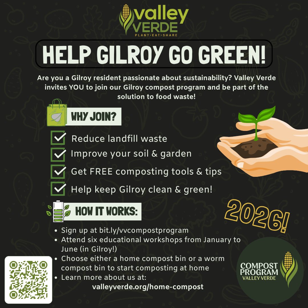 Gilroy! Waste less. Grow more. Compost today! 🌻
Join Valley Verde's FREE Compost Program for Gilroy Residents!
Get access to educational resources, hands-on workshops, and your own compost bin to turn kitchen scraps into nutrient-rich soil. It's the best way to recycle your organic waste and make a BIG impact on your local environment.
Workshops begin January 2026!
Sign up for the program here: bit.ly/vvcompostprogram
Start recycling right and reducing food waste today!
