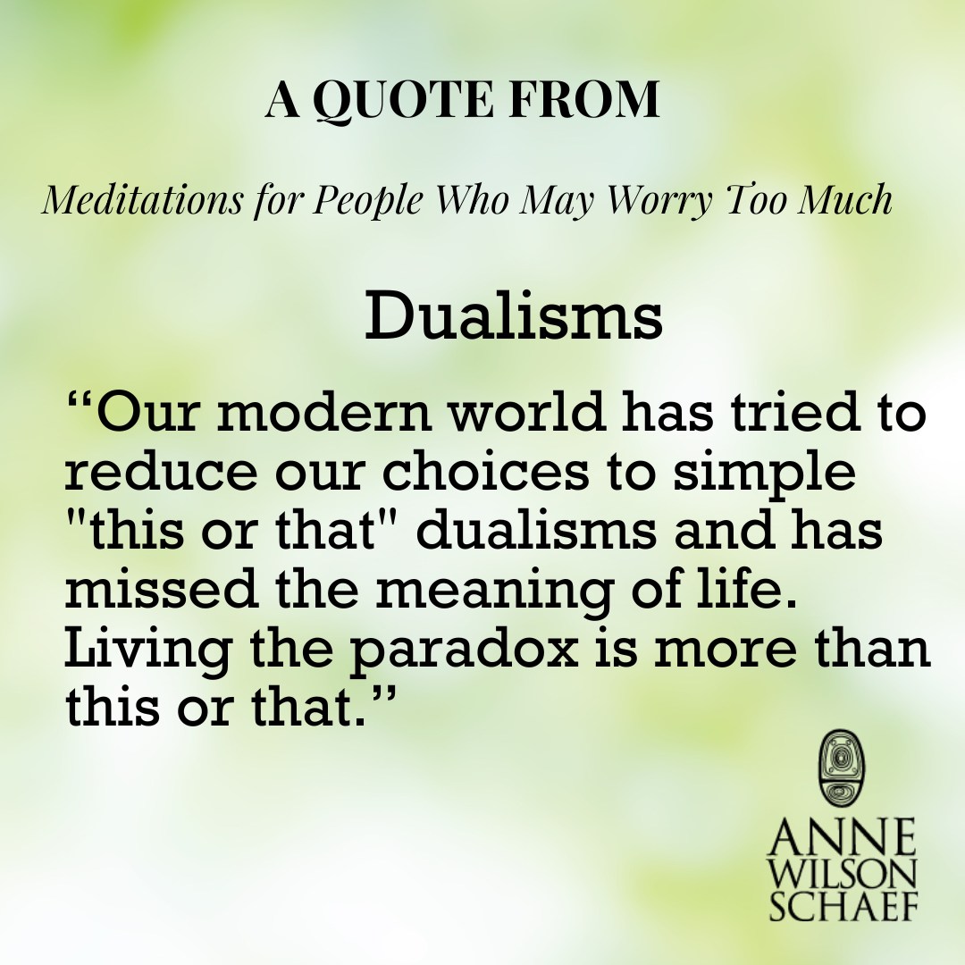 "Our modern world has tried to reduce our choices to simple 'this or that' dualisms and has missed the meaning of life. Living the paradox is more than this or that." #dualism #addictionrecovery #spirituality #paradox
