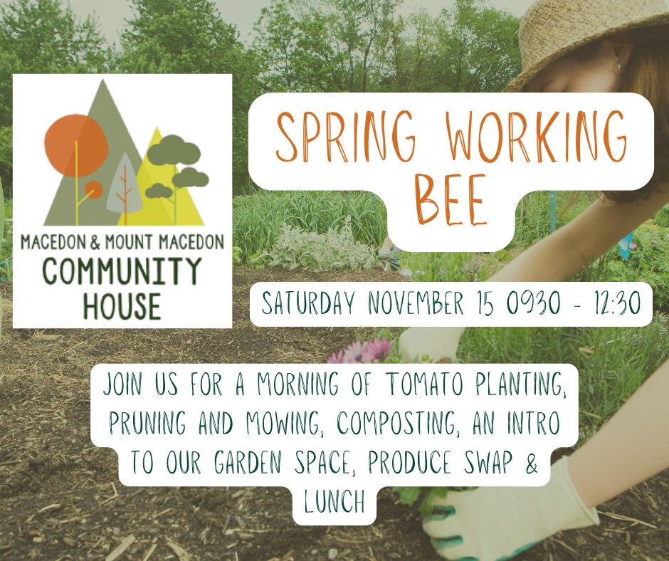 Spring is truly here, and it's time to get growing! Join us for the Macedon & Mount Macedon Community House Spring Working Bee on Saturday, November 15, from 9:30 - 12:30 with:
🍅 Tomato planting - time to get our seed-raised tommies in the garden; you may even get to take some excess seedlings home
🛠 Light garden maintenance - a bit of a mow, weed here and there, composting, and some pruning therapy never goes astray
🌱 Intro + guided tour of the garden for those who haven't experienced our awesome green space
🥕 Produce swap - bring something to trade; you never know what you might take home!
🌭 Sausage sizzle or veggie burger to finish - provided by our wonderful M&MMCH committee. Interested in volunteering at the house? Now's the time to chat with the team.
All welcome — no gardening experience needed. Just bring a hat, water and a smile.
Come be part of a little spring reset with good people, fresh air and shared food. RSVP here: https://www.mmmcommunityhouse.org/event-details/community-house-garden-working-bee
See you there! 🙂
