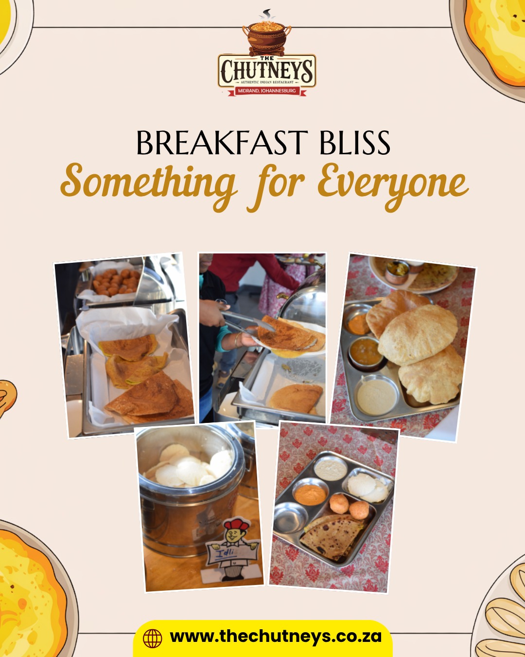 Breakfast Bliss: Something for Everyone
From soft idlis and crispy dosas to fresh chapatis and golden puris, our breakfast buffet has something for every taste. Start your day with flavors that delight and energize!
Treat yourself to the perfect morning spread.
Only at The Chutneys, Midrand
Follow us on social media for more info👇
Insta - @thechutneysrestaurant https://www.instagram.com/thechutneysrestaurant...
Fb - https://www.facebook.com/thechutneys
Web - https://www.thechutneys.co.za
#TheChutneys #AuthenticIndianCuisine #TasteOfIndia #FoodLoversParadise #IndianFoodie #FoodiesOfJohannesburg #MidrandEats #breakfastbuffet
