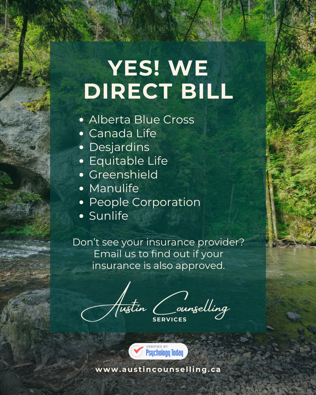 YES! We do direct billing 🙌
We offer direct billing to the following insurance providers:
✅Sun Life
✅Alberta Blue Cross
✅Medavie Blue Cross
✅Desjardins
✅Green Shield
✅Manulife
✅Canada Life
✅Equitable Life
✅People Corporation
A quick reminder! Before your appointment, it’s important to check:
- If your plan covers services from a Registered Clinical Social Worker (MSW)
- Whether your plan allows direct billing
- How much coverage your plan provides per session
This helps you avoid any billing surprises and focus on what matters… your care.
📩 Have questions about insurance? Contact us. We’re happy to help!