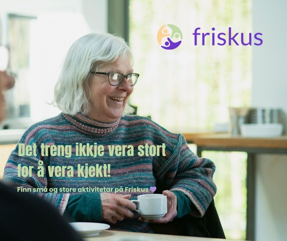 DET TRENG IKKJE VERA STORT FOR Ă
VERA KJEKT!
Eit mÞte over ein kaffikopp, ein hobbykveld eller ein tur i nÊromrÄdet kan vera alt som skal til for Ä lyse opp dagen!
PĂ„ Friskus finn du smĂ„ og store aktivitetar â og nye folk Ă„ bli kjent med.
đ Ta ein titt og sjĂ„ kva som skjer nĂŠr deg!
BesĂžk Friskus: vaga.friskus.com
#FriskusInnlandet #VÄgÄ #SmÄGleder #Fellesskap #KvaSkjerHosOss
