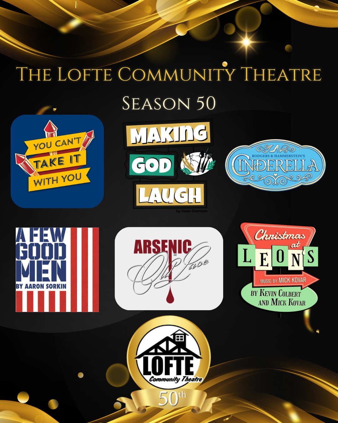 The Lofte is proud to formally announce our official 2026 season - our 50th season of Community Theatre in a Corn Field! We hope you'll join us for these productions, experience the stories, and celebrate with us! Let us know which shows you're most excited about in the comments, and mark your calendars for December 1st when season tickets go on sale!
You Can't Take it With You
Auditions: December 15 & 16, 2025
Performances: March 20, 21, 22, 26, 27, 28, 29
Making God Laugh
Auditions: January 26 & 27
Performances: May 1, 2, 3, 7, 8, 9, 10
Rodgers & Hammerstein's Cinderella
Auditions: May 18 & 19
Performances: July 18, 19, 23, 24, 25, 26, 30, 31; August 1, 2
A Few Good Men
Auditions: May 11 & 12
Performances: September 4, 5, 6, 10, 11, 12, 13
Arsenic and Old Lace
Auditions: July 27 & 28
Performances: October 16, 17, 18, 22, 23, 24, 25
Christmas at Leon's
Auditions September 6 & 7
Performances: December 5, 6, 11, 12, 13, 17, 18, 19, 20
For full details on each show, please visit our website lofte.org.
Logos for You Can't Take it With You and Arsenic and Old Lace were provided by their licensing companies. The logo for Christmas at Leon's was created by Kai Rosecrans. Logos for Making God Laugh, Cinderella, and A Few Good Men were created by artist Adam Kovar with help from members of our volunteer marketing team: Sheila Hansen, Alyssa Rosecrans, Sam Colvarro, and Aaron Spracklin.
.
.
.
.
.
#Lofte #TheLofte #BornInABarn #LofteTheater #CommunityTheater #CommunityTheatre #Volunteer #Nebraska #CassCounty #Lincoln #Omaha #WeepingWater #Manley #theatre #theater #live #livetheater #livetheatre #localtheater #localtheatre #youcanttakeitwithyou #makinggodlaugh #cinderella #afewgoodmen #arsenicandoldlace #christmasatleons