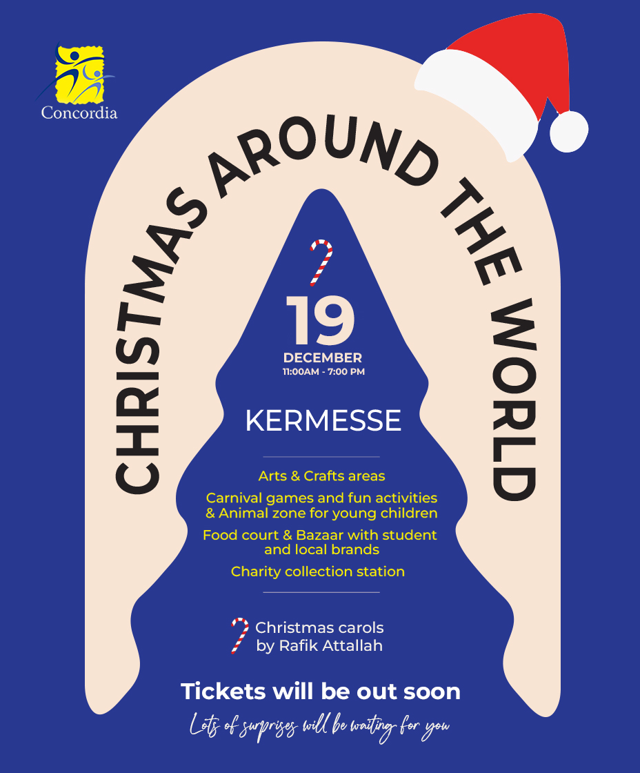 Get ready for a magical journey this Christmas!
Join us for Christmas Around the World, a festive Kermesse filled with joy, culture, and holiday cheer! 🌍💫
🗓 December 19
🕒 11:00 AM – 7:00 PM
📍 Lycee Concordia , New Cairo
🎨 Arts & crafts areas
🎠 Carnival games & fun activities
🐾 Animal zone for young children
🍔 Food court & Bazaar with student & local brands
💛 Charity collection station
🎶 Christmas carols by RafikAttallah
🎟 Tickets will be out soon — stay tuned!
Lots of surprises are waiting for you 🎁