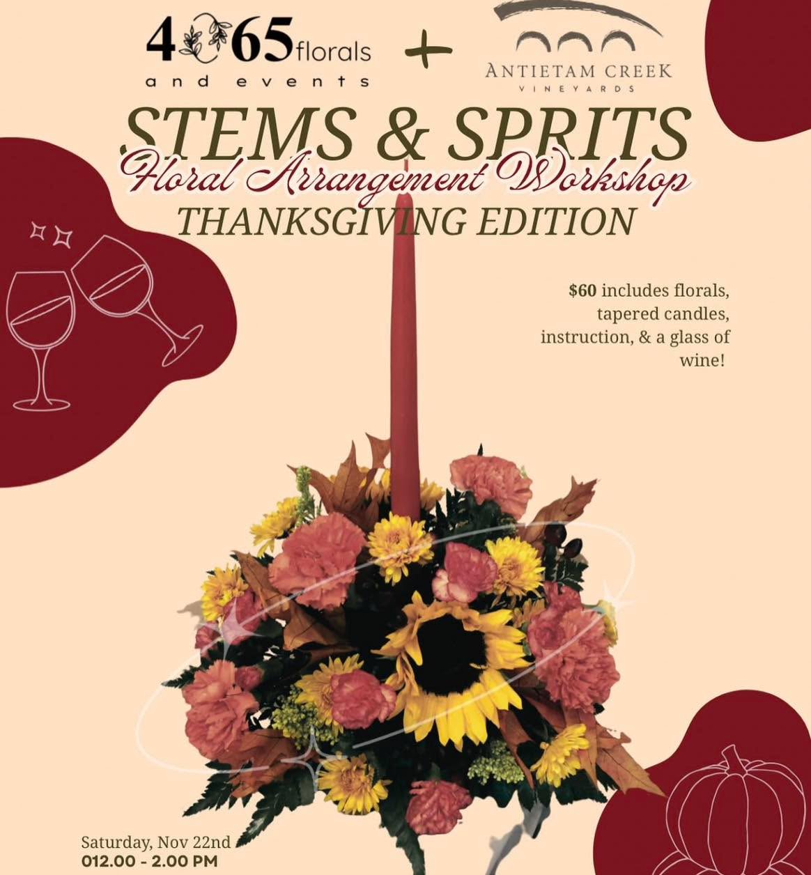 Join us next Saturday November 22nd from 12-2pm for 4065florals Thanksgiving centerpiece arrangement workshop.
Get ready to craft a beautiful Thanksgiving centerpiece that will impress your guests- join us for a fun and creative workshop with 4065 Florals
Ticket includes floral materials, tapered candles, instruction, and a glass of Antietam Creek Vineyard wine!
Purchase tickets through eventbrite:
https://www.eventbrite.com/e/thanksgiving-centerpiece-workshop-tickets-1963302444462?aff=oddtdtcreator