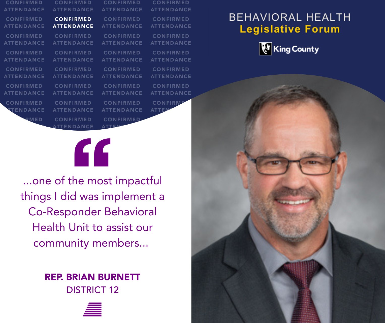 Representative Brian Burnett from LD 12 will be joining us at this year’s King County Behavioral Health Legislative Forum.
“As a former Elected Sheriff, one of the most impactful things I did was implement a Co-Responder Behavioral Health Unit to assist our community members both in short term and long term crisis solutions that has a positive impact for quality of life both for the individuals facing behavioral health crisis’s and the community's quality of life. This type of program also helps eliminate calls into the 9-1-1 system allowing our first responders focus on other emergencies. I'm excited to partner with other stake holders around the State of Washington to find long term and quality solutions for people facing behavioral health crisis.”
Join us Tuesday, November 18 at the Hilton Seattle Airport for a powerful evening of dialogue and learning among the behavioral health and recovery community, providers, and policymakers.
Recovery in Action Pre-Event: 4:30–6:00 PM
King County Behavioral Health Legislative Forum: 6:00–9:00 PM
Location: Hilton Seattle Airport & Conference Center
Free and open to all.
#KCBehavioralHealthForum #RecoveryInAction #RecoveryIsAction #RIA25