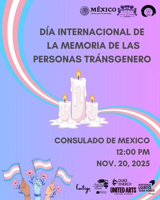 ✨ Join us in honoring the lives and legacies of transgender individuals we've lost to violence and discrimination.
🇲🇽 The Consulado de México in Orlando invites you to a heartfelt gathering for the International Transgender Day of Remembrance.
📅 November 20, 2025
🕛 12:00 PM
📍 Consulado de México, Orlando
Together, we remember. Together, we rise. 🌈💐
Supported by: City of Orlando Office of Multicultural Affairs, Duke Energy, United Arts Central Florida, National LGBTQ Task Force, and Contigo Teatro.
#TDOR2025 #TransDayOfRemembrance #OrlandoEvents #LGBTQSupport #ConsuladoContigo #UnitedInMemory