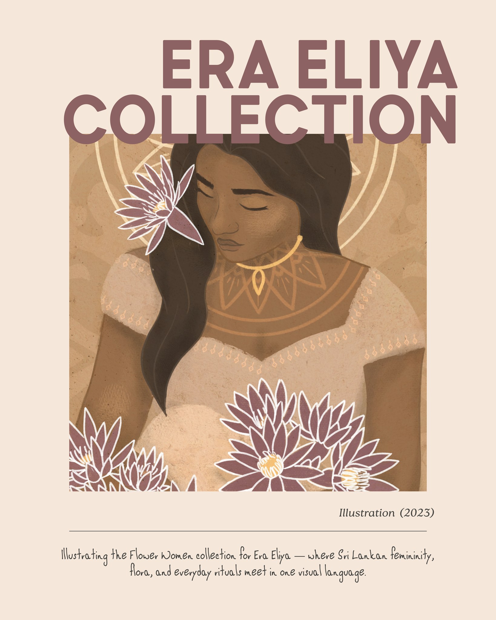 Bringing Eraeliya’s illustration series to life meant translating femininity, culture, and nature into one cohesive visual language.
Each artwork began as an exploratory sketch, pairing a woman in her rawest, most expressive form with a flower chosen to echo her personality. To root the collection in Sri Lanka, the characters were framed with familiar cultural elements and everyday gestures, creating an immediate sense of place. Warm, muted tones were intentionally selected to blend seamlessly with the villa’s serene walls, allowing the illustrations to feel native to the space rather than imposed on it. Designed to complement Eraeliya’s nature-rich identity — and to celebrate the women who shape and support it — the series becomes both an aesthetic experience and a quiet ode to strength, softness, and story.