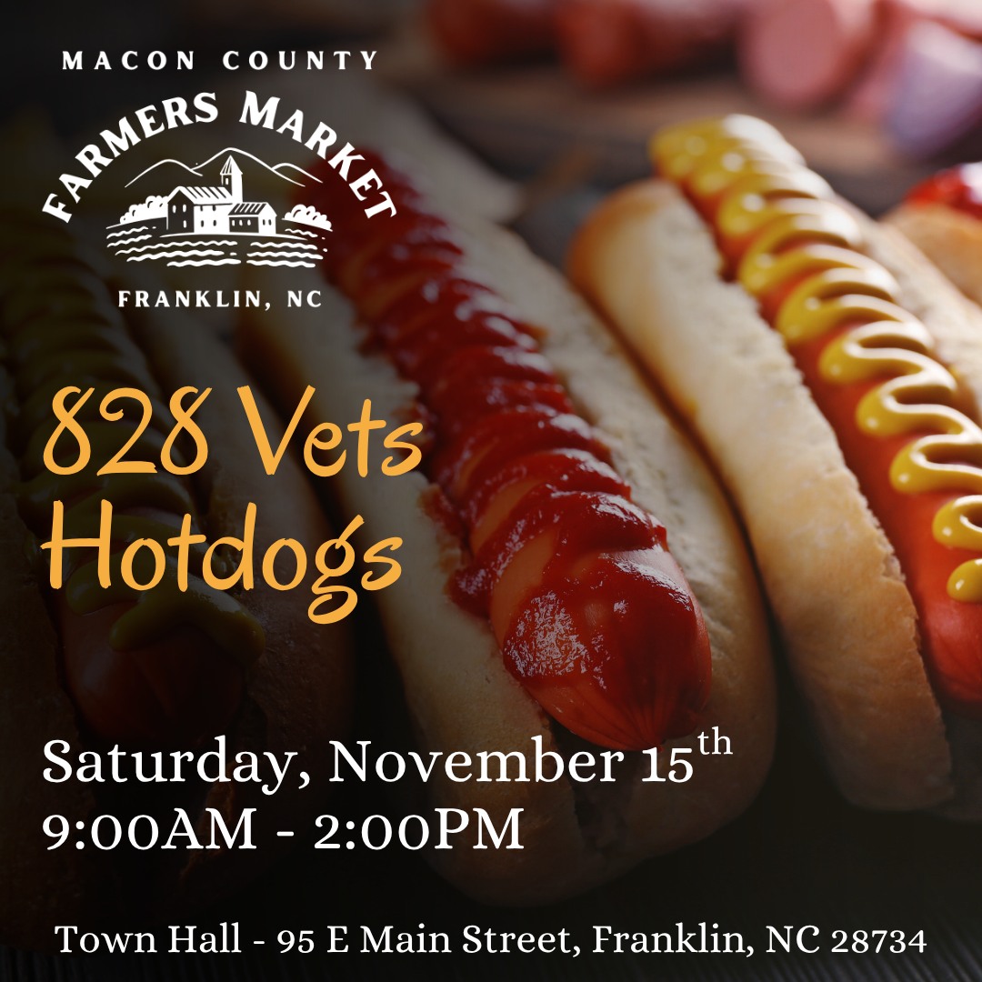 828 Vets will be at the Franklin Farmers Market this Saturday serving hot dogs made with heart and purpose. With Veterans Day earlier this week, it feels like the perfect moment to stop by, grab a bite, and support a group that does so much for our local veteran community.
A small purchase goes a long way, and it is such an easy way to show appreciation. Come by, say hello, and let your morning start with something good. 🌭🇺🇸✨
#828Vets #FranklinFarmersMarket #FranklinNC #MaconCountyNC #WNC #WesternNC #SmokyMountainsNC #AppalachianMountains #NorthCarolinaMountains #DowntownFranklinNC #VisitFranklinNC #DiscoverWNC #SupportLocal #WNCCommunity #NCVeterans #VeteranOwnedNC #EatLocalNC #NCFarmersMarkets #SmallTownNC #MountainLifeNC