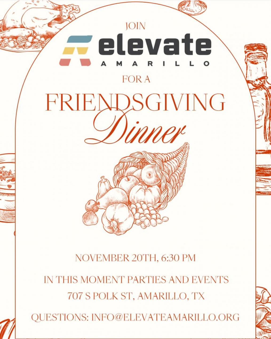 Don’t miss tomorrow!
Elevate Amarillo is hosting a Friendsgiving meal for all of our members at In This Moment Events, 707 S Polk St starting at 6:30 pm.
Before that we’ll have our regularly scheduled happy hour just a block away at Six Car Pub and Brewery beginning at 5:00 pm!