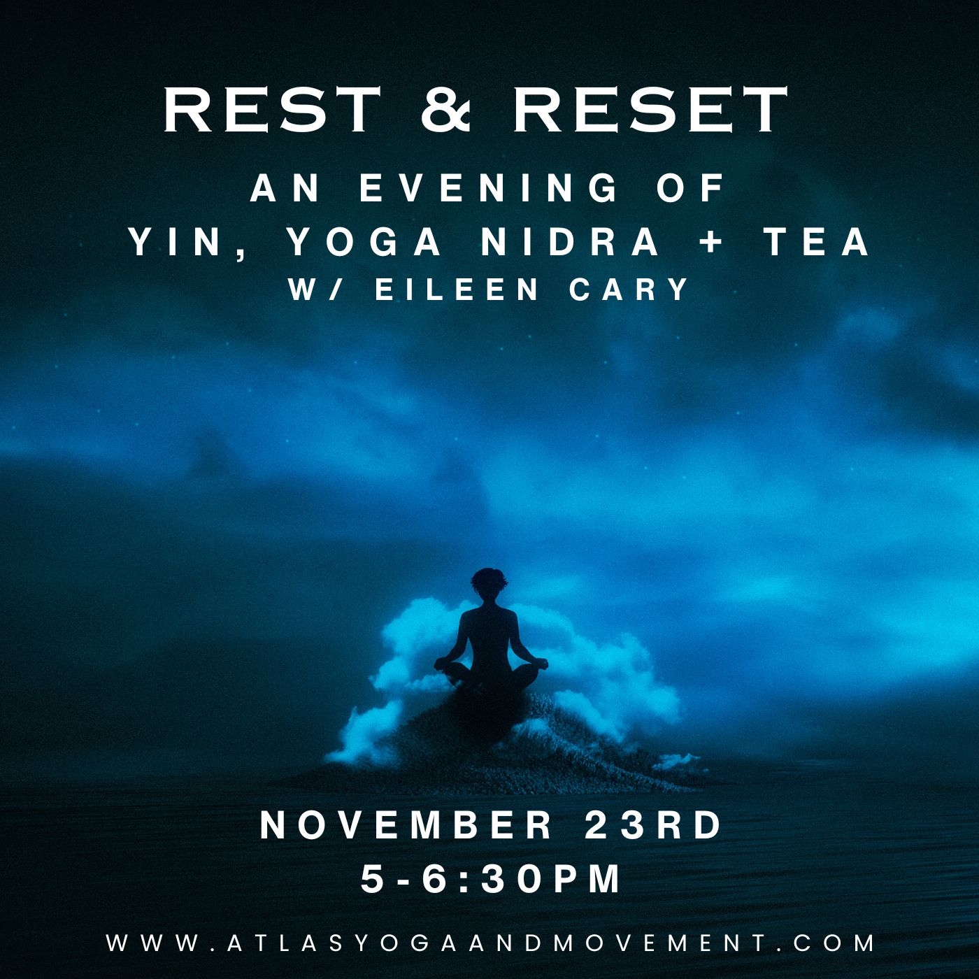THIS SUNDAY!
✨ Yin & Yoga Nidra with Eileen Cary ✨
Sunday, Nov 23 · 5–6:30pm
Sink into deep stretches, long-held poses, and guided rest that melts tension from the inside out. This evening is designed to slow your breath, quiet your mind, and reset your entire nervous system. After class, enjoy a warm cup of tea and a few moments of peaceful reflection before heading back into your week.
Register here: www.atlasyogaandmovement.com