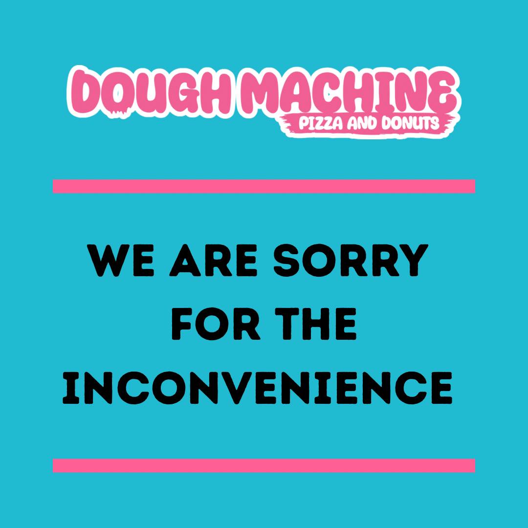Dear customers, due to unforeseen circumstances, donuts will only be available from 5.30pm today.