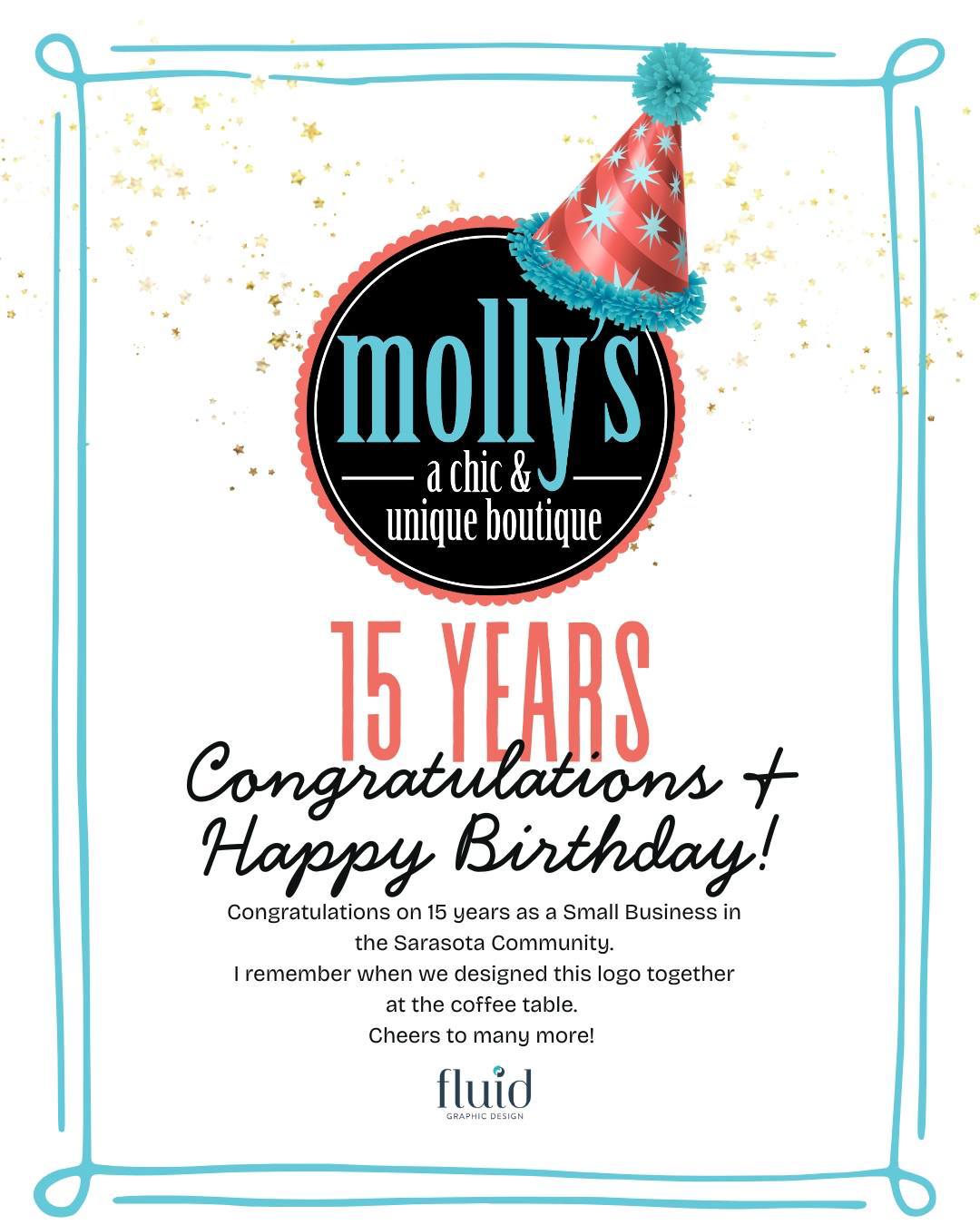 Congratulations Molly Jackson on 15 years in the Sarasota Community! I remember when we designed your logo! 🎉
Cheers to many more! Stacy Rector, Owner, Fluid Graphic Design
#sarasota #florida #smallbuisness #fluidgraphicdesign #congratulations #happybirthday