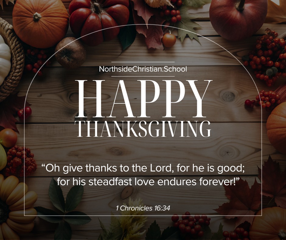 Here at Northside, we are so grateful for all the ways God has provided for our school this past year! We wanted to give a special Thanksgiving shoutout to:
@redeemersouthbend for hosting us during our in person days and many other events, and for serving on our Church Council.
@grangermissionarychurch for hosting our upcoming play and for serving on our Church council.
For the Northside Founders/Board of Directors (Kevin Abbott, Matt Kitsos, John Nunemaker, Aaron Stewart, Alisha Mack, Erin Moskwinski & Amber Kreider.) who have been working hard this year and planning for next. (It's going to be awesome, we can't wait to share more with you!)
For the families who decided to join us this year and have been great partners as we build a brand new program.
And finally, for the awesome group of teachers who were willing to jump into something brand new, and work far above and beyond expectations to make sure their students succeed academically, grow spiritually, and get to experience some pretty fun things while they learn.
We are giving thanks to the Lord for his many blessing this year and his steadfast love always.