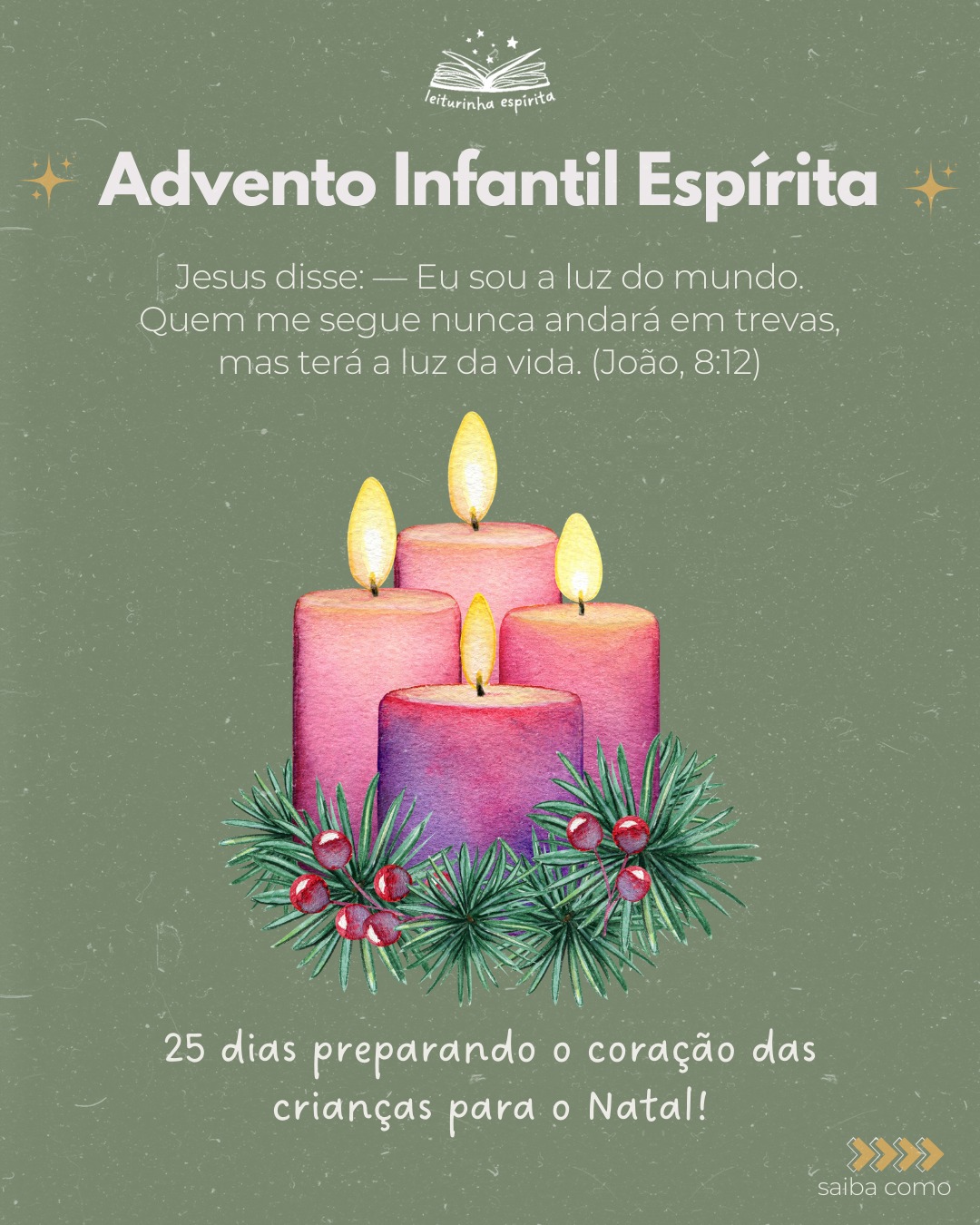 ✨ Advento Infantil Espírita — Vamos viver essa experiência juntos? ✨
📅 De 30/11 a 24/12
___Você já ouviu falar no Advento?
Essa tradição cristã, celebrada nas quatro semanas que antecedem o Natal, nasceu como um tempo de preparação do coração — uma caminhada diária rumo ao nascimento de Jesus, marcada por simbologias de luz, esperança e amor.
✨ Este ano, no Leiturinha Espírita, vamos adaptar essa prática de forma especial para as famílias espíritas:
___Durante 25 dias, você receberá mensagens curtinhas, versículos inspiradores e ações simples para fazer com as crianças, fortalecendo os valores do Evangelho no dia a dia. 💛
🌟 É uma forma leve e amorosa de preparar o coraçãozinho dos pequenos para o Natal — celebrando o nascimento de Jesus através de atitudes, reflexões e gestos de bondade.
___Quer viver esse caminho com a gente? Toque no link da bio @leiturinhaespirita ou acesse o link pelo nosso story e entre para o grupo onde enviaremos todas as informações do Advento Infantil Espírita 2025!
Vamos juntos fazer do mês de dezembro um tempo de luz dentro do lar. ✨
— Leiturinha Espírita 💛📖🌟