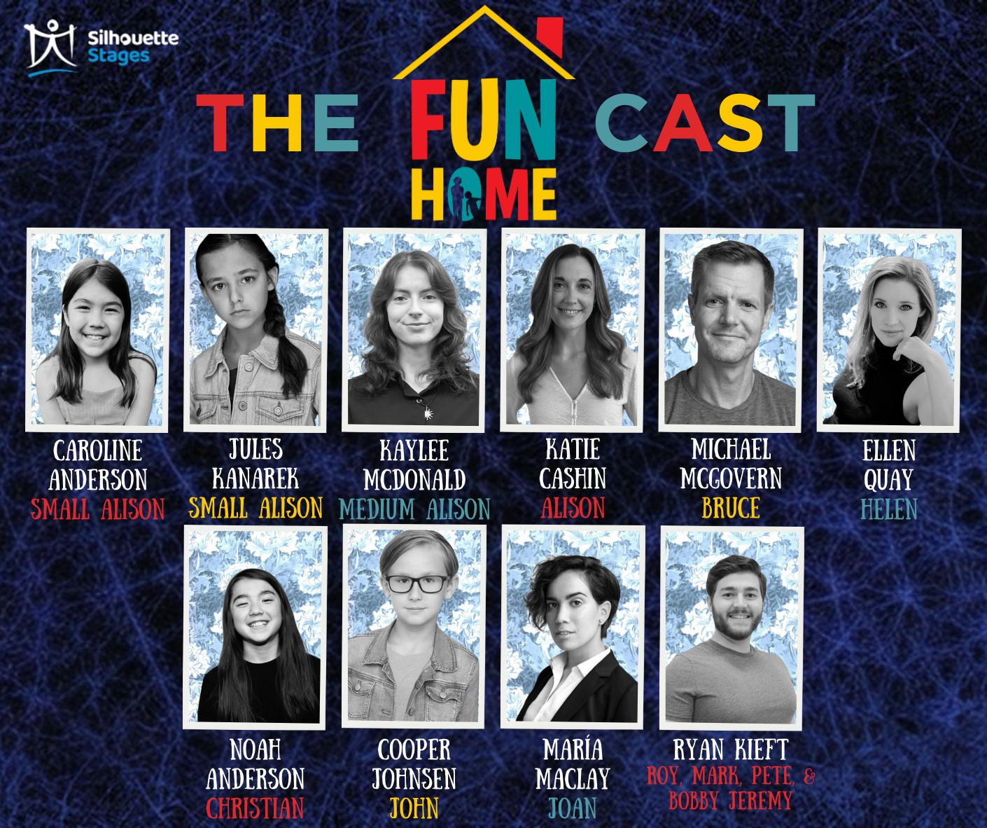 Silhouette Stages is proud to announce the phenomenal cast of Fun Home.
Small Alison - Caroline Anderson
Small Alison - Jules Kanarek
Medium Alison - Kaylee McDonald
Alison Bechdel - Katie Cashin
Bruce Bechdel - Michael McGovern
Helen Bechdel - Ellen Quay
Christian Bechdel - Noah Anderson
John Bechdel - Cooper Johnsen
Joan - María Maclay
Roy, Mark, Pete, & Bobby Jeremy - Ryan Kieft
We are so excited for you to see this incredible cast explore themes of memory, identity, and the struggle to connect with the people we love most. Mark your calendars now for March 6 – 22, 2026. Season tickets are on sale now at our website.