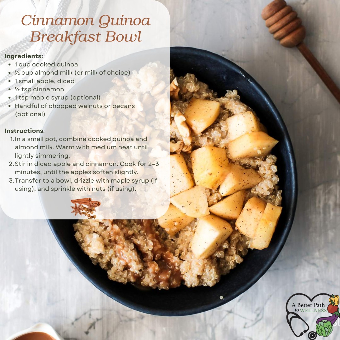 This Cinnamon Quinoa Breakfast Bowl is the perfect balance of comfort and fuel. Rich in plant protein, fiber, and antioxidants to help keep your energy steady all day!
Did you know quinoa can help lower your total and LDL cholesterol?
#HolisticNutrition, #QuinoaBowl, #EatSeasonally,#HealthyBreakfast #abetterpathtowellness #Recipe #holisticnutritionist #nurse #Cholesterol #Breakfast