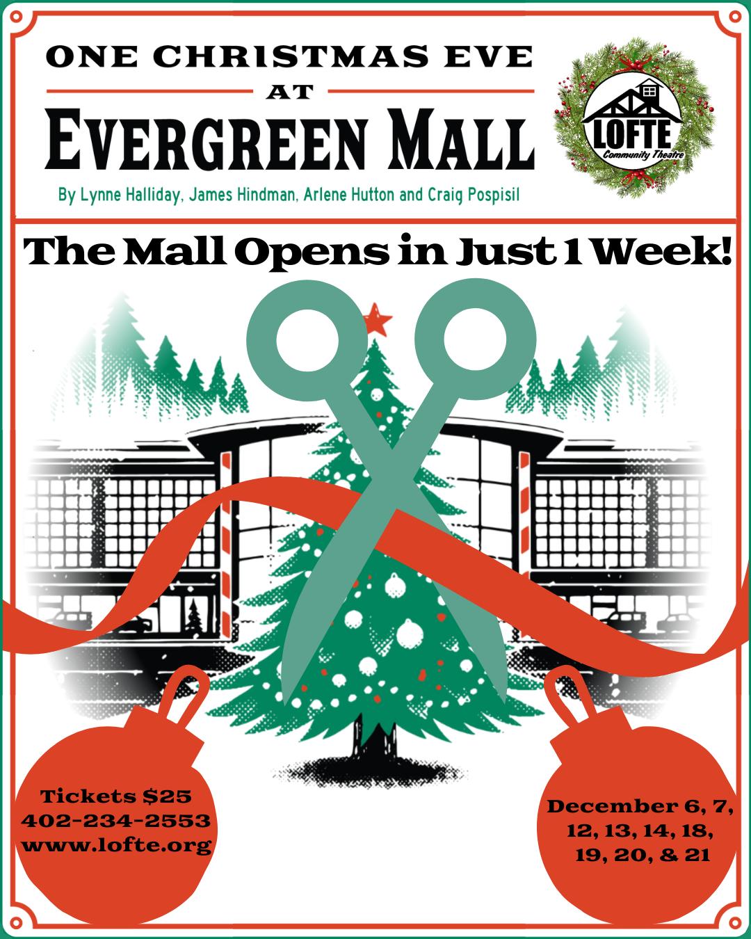 Only 1 week until the opening of "One Christmas Eve at Evergreen Mall!'
Join us for this cozy holiday show with truly something for everyone. Whether you know the feeling of hunting for that perfect gift for someone hard to buy, are missing a loved one this holiday season, or are working the holiday grind to get some extra cash, there is a story here for everyone. Get your tickets now and come feel the holiday spirit! Tickets are available at lofte.org/tickets or call 402-234-2553 and get your tickets today!
Shows start at 7:00 on Thursdays, Fridays, and Saturdays, and 2:00 on Sundays. The concession stand will open 1 hour before the show starts, and the house will be open for seating at this time as well.
More about One Christmas Eve at Evergreen Mall: A diverse cast of characters navigate first meetings, second chances, and last-minute choices. From a lovesick mall Santa to an overeager mall cop, from a pair of brainy misfit teenagers to a pair of battling actors in a production of A Christmas Carol, a total of eight intertwined stories, all set in a Midwestern mall on the last day of shopping before the holiday. Experience the joys and sorrows of the season all in one festive package.
.
.
.
.
.
#Lofte #TheLofte #BornInABarn #LofteTheater #CommunityTheater #CommunityTheatre #Volunteer #Nebraska #CassCounty #Lincoln #Omaha #WeepingWater #Manley #theatre #theater #live #livetheater #livetheatre #Christmas2025 #OneChristmasEveAtEvergreenMall #ChristmasShow #holidayshow