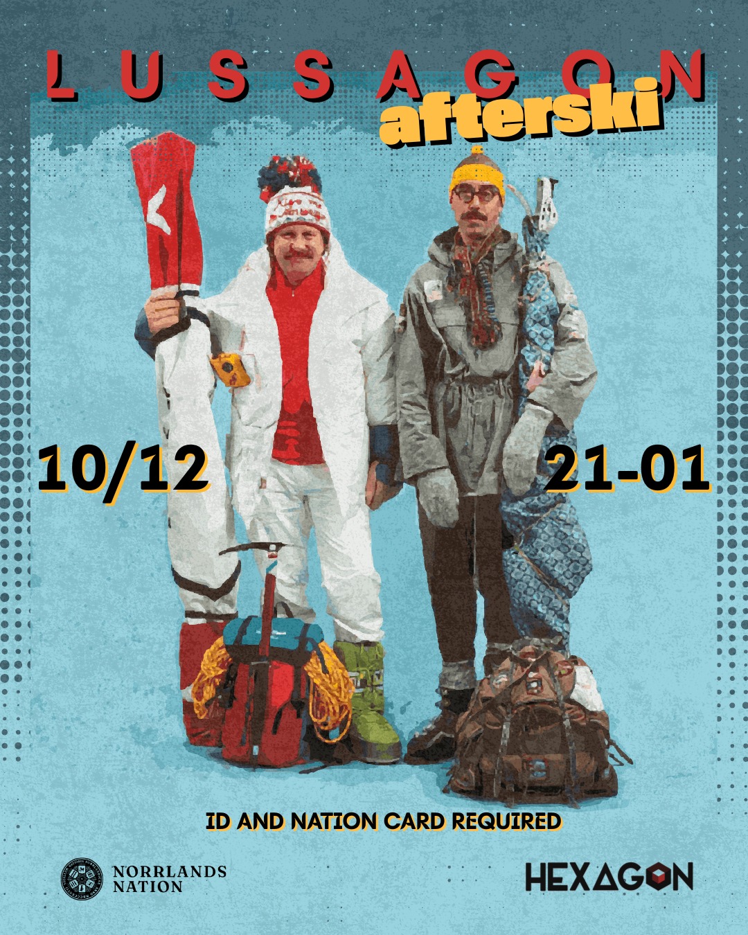 ❄️Se upp i backen!❄️
Ställ undan pjäxorna och gör er redo för kvällen då fjällstugan möter klubben - det har blivit dags för terminens sista hexagon: LUSSAGON AFTERSKI!
⛷Datum: 10/12
🎿Tid: 21-01
🏂Plats: Discot
ID och nationskort krävs.
❄️Välkomna till vinterns varmaste kväll!❄️
___
❄️Watch out on the slopes!❄️
Put away your ski boots and get ready for the evening when the mountain cabin meets the club - it's time for the last hexagon of the semester: LUSSAGON AFTERSKI!
⛷Date: 10/12
🎿Time: 21-01
🏂Location: Discot
ID and nation card required.
❄️Welcome to the warmest evening of the winter!❄️